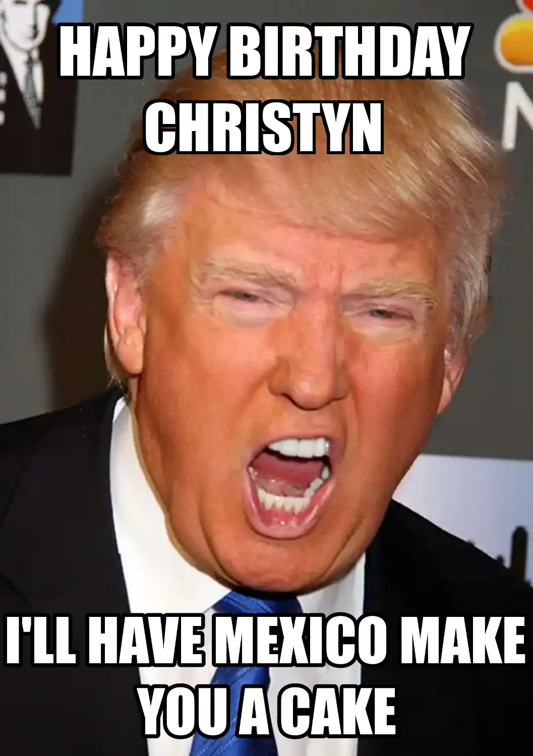 Happy Birthday Christyn Mexico Make You A Cake Meme