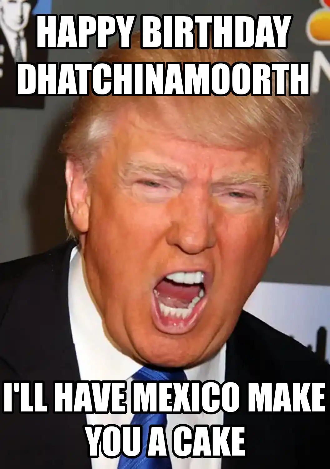 Happy Birthday Dhatchinamoorth Mexico Make You A Cake Meme