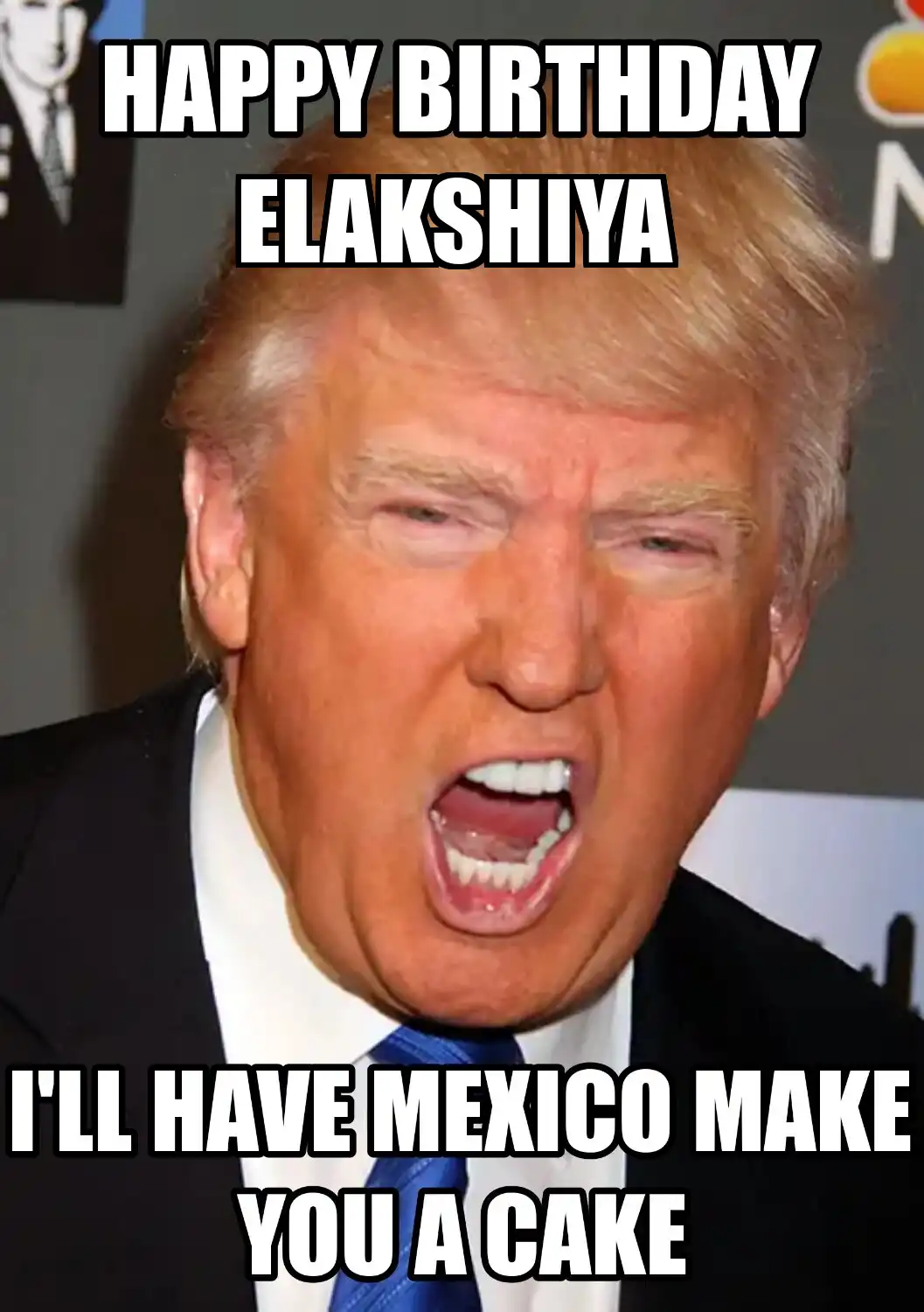 Happy Birthday Elakshiya Mexico Make You A Cake Meme