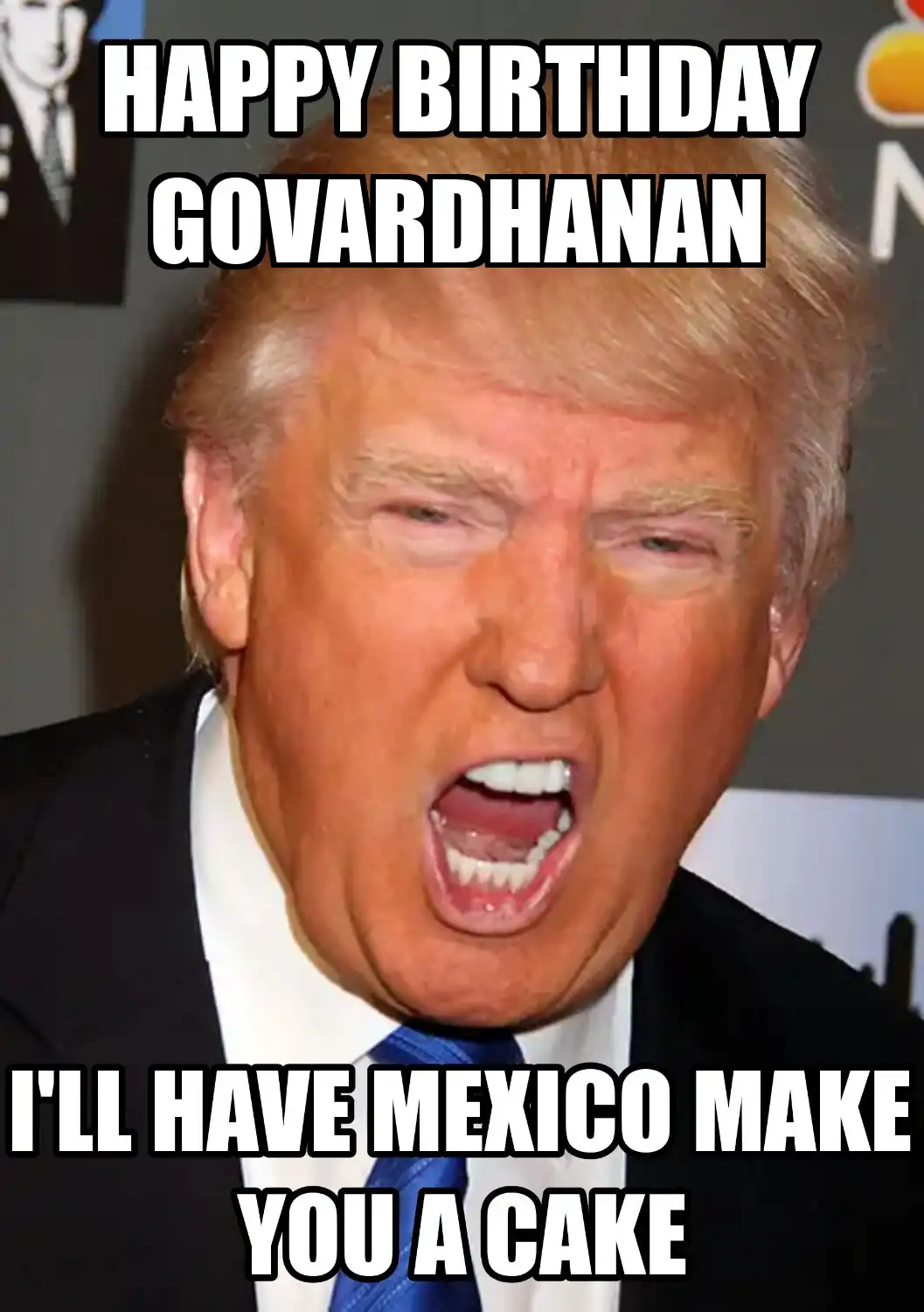 Happy Birthday Govardhanan Mexico Make You A Cake Meme