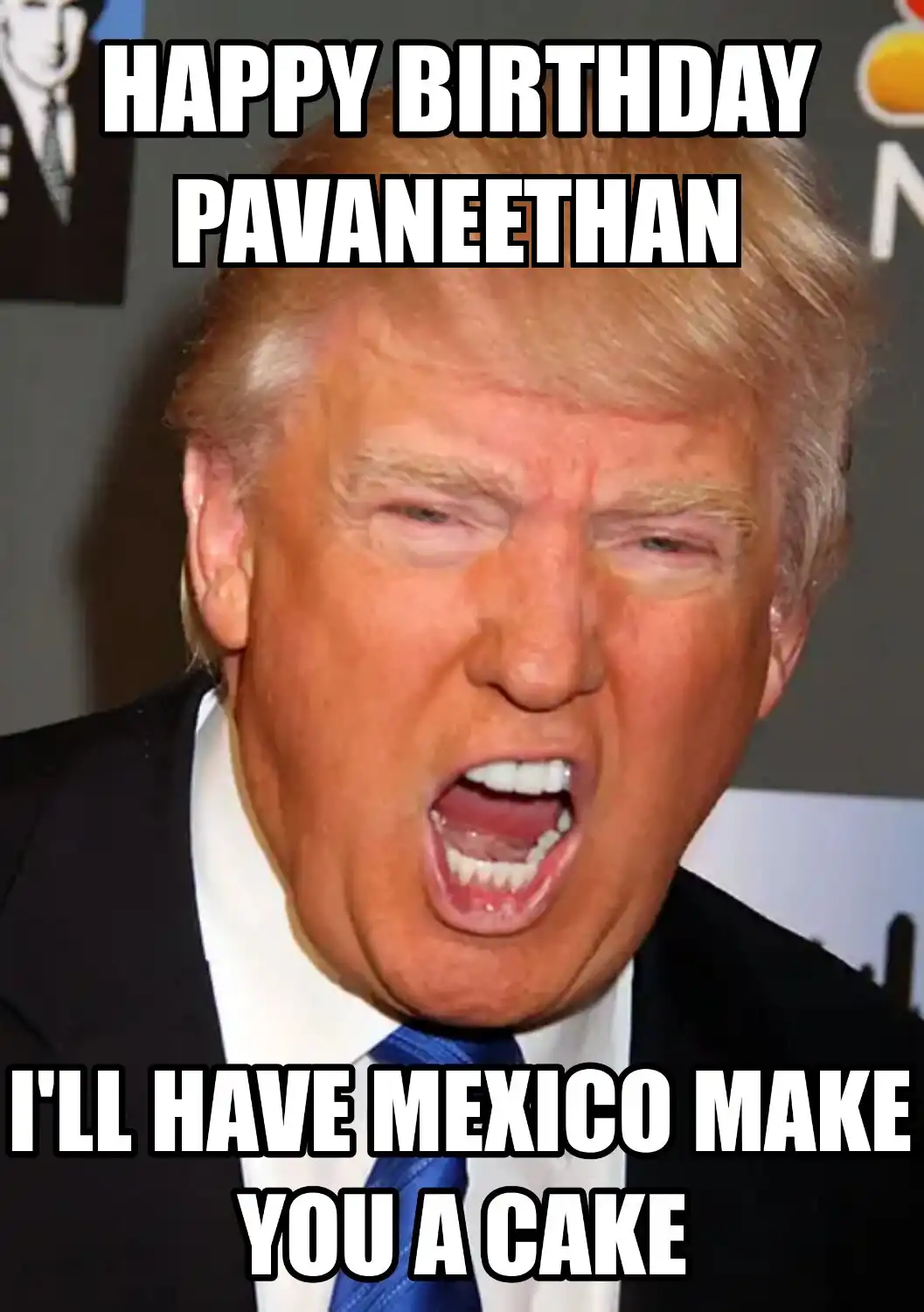 Happy Birthday Pavaneethan Mexico Make You A Cake Meme