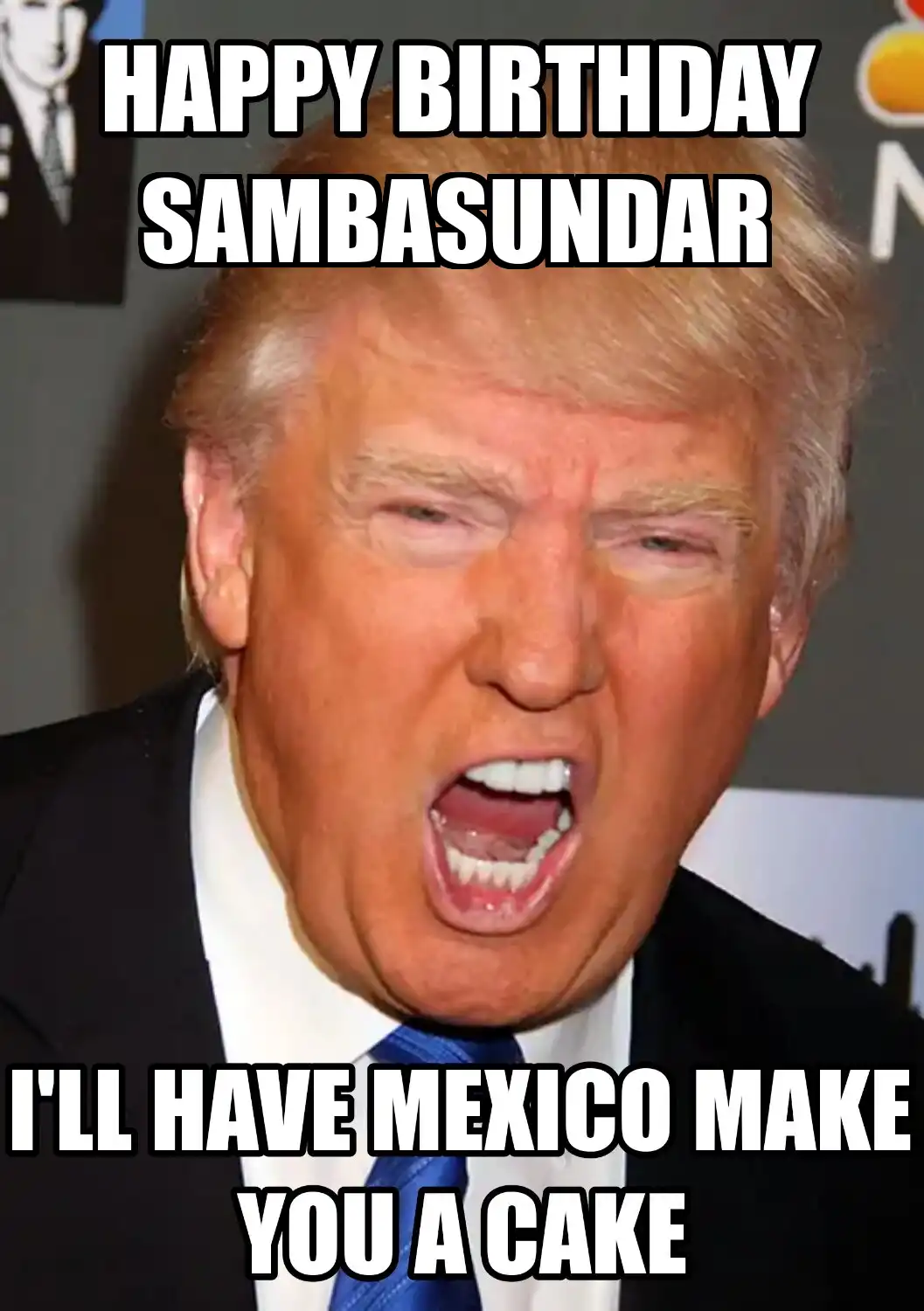 Happy Birthday Sambasundar Mexico Make You A Cake Meme