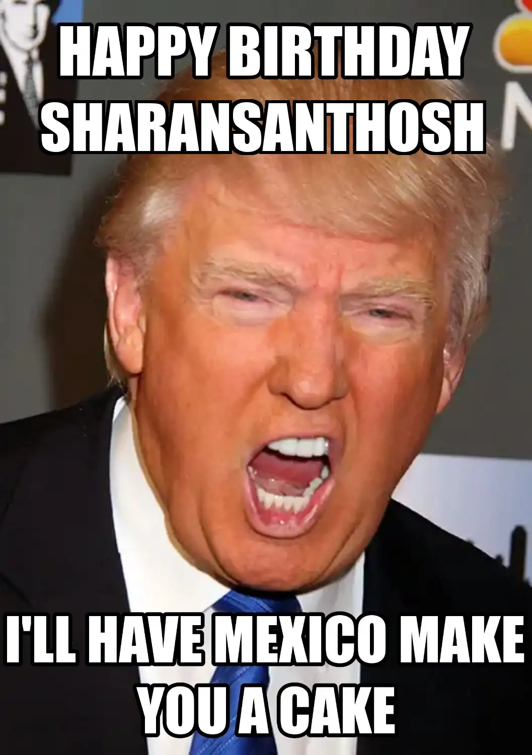 Happy Birthday Sharansanthosh Mexico Make You A Cake Meme