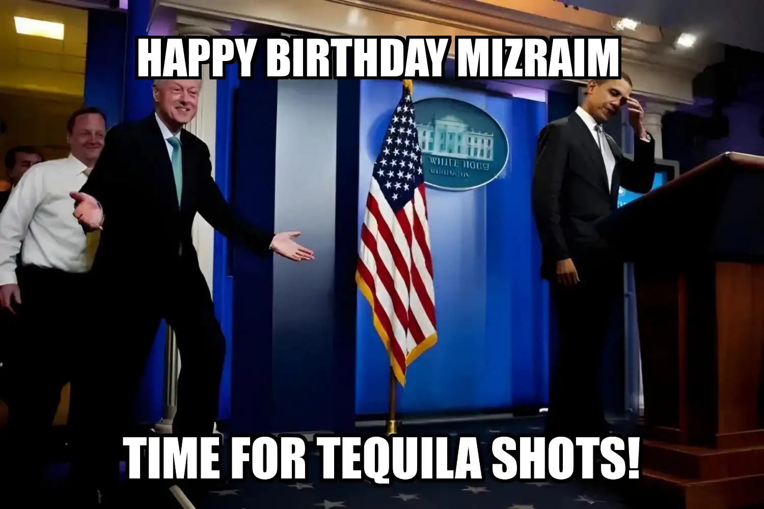 Happy Birthday Mizraim Time For Tequila Shots Memes