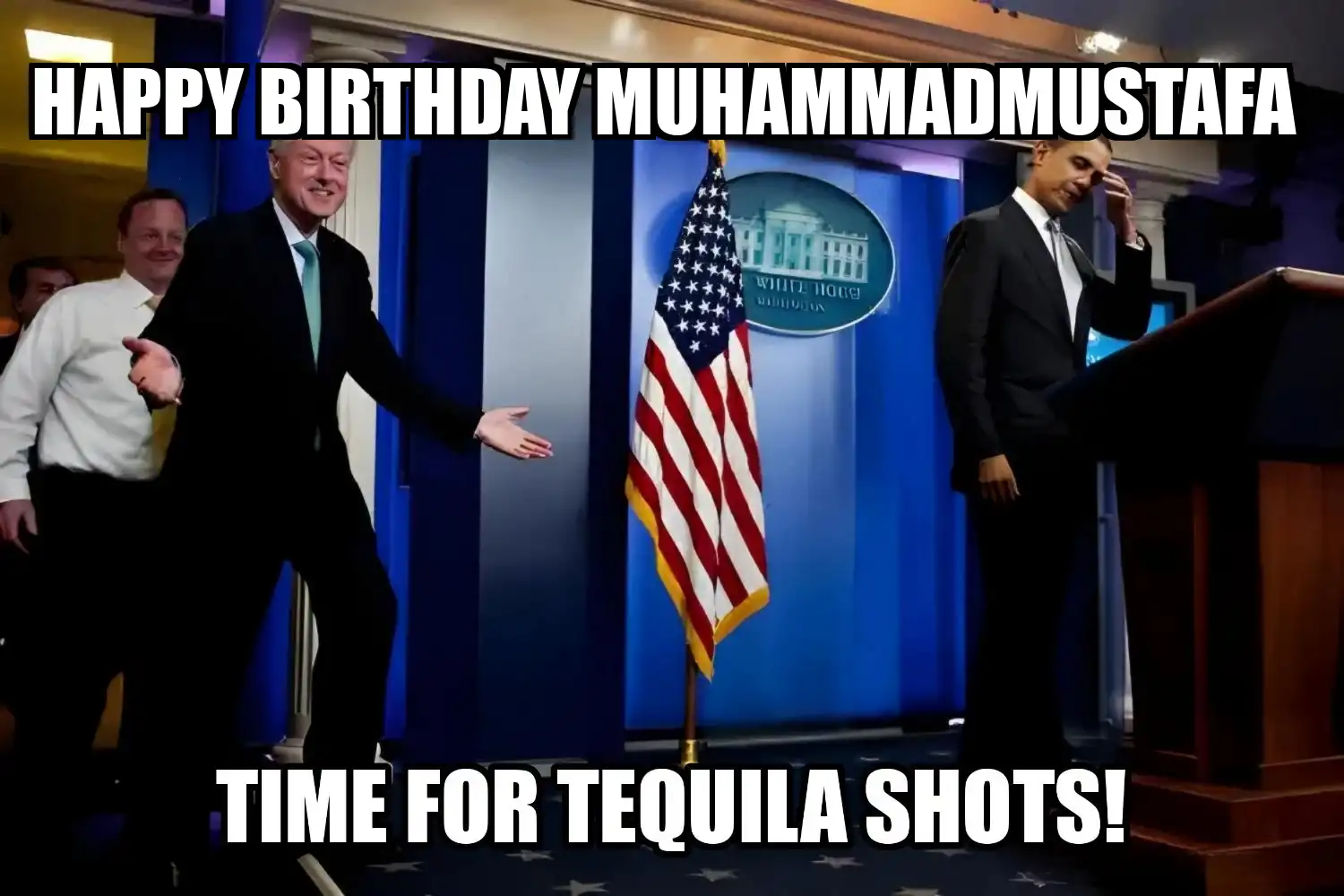 Happy Birthday Muhammadmustafa Time For Tequila Shots Memes