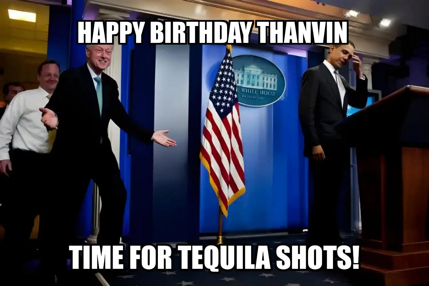 Happy Birthday Thanvin Time For Tequila Shots Memes