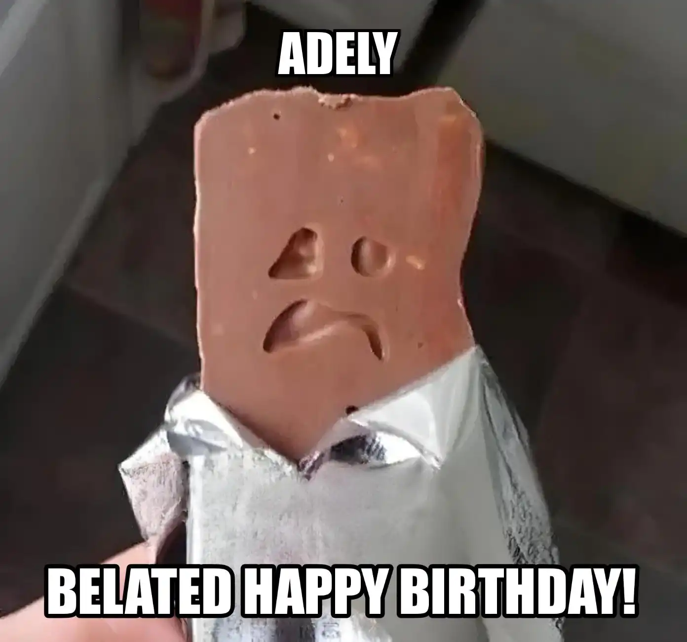 Happy Birthday Adely Belated Happy Birthday Meme