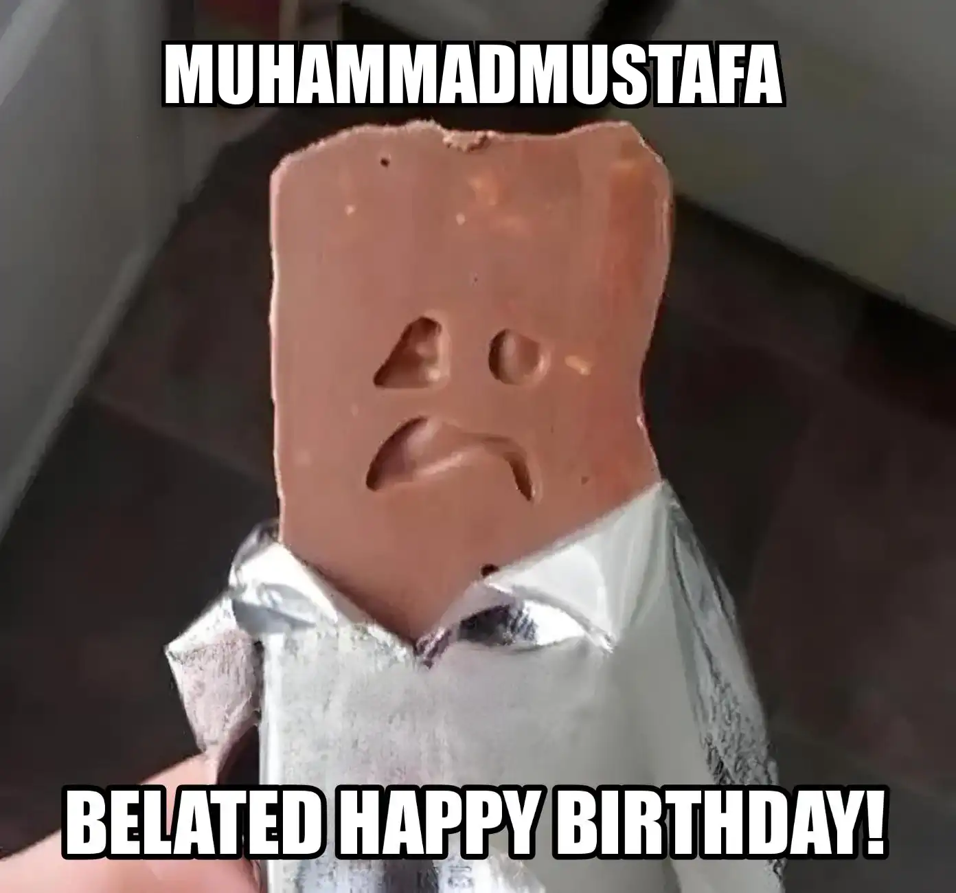 Happy Birthday Muhammadmustafa Belated Happy Birthday Meme