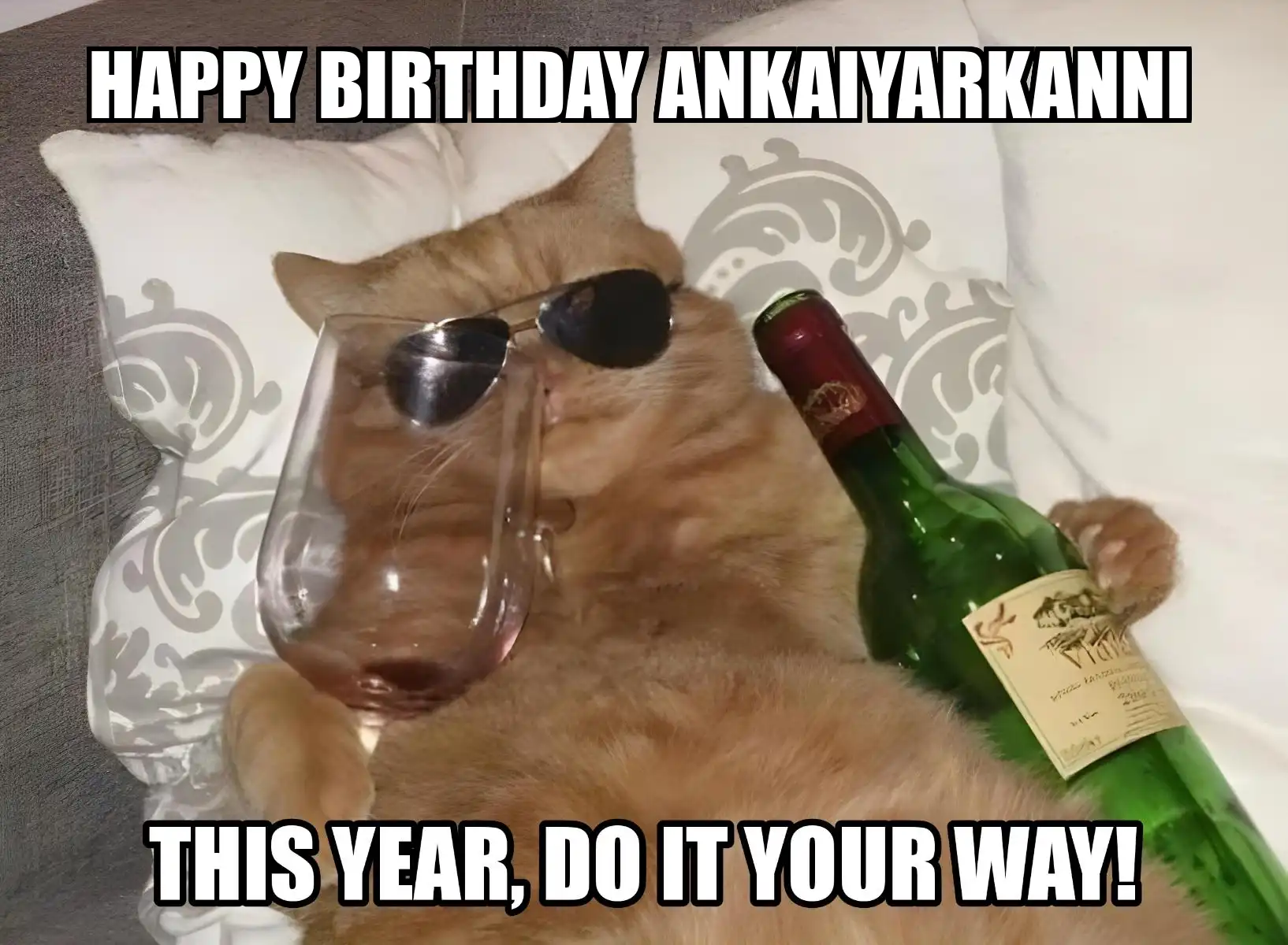 Happy Birthday Ankaiyarkanni This Year Do It Your Way Meme