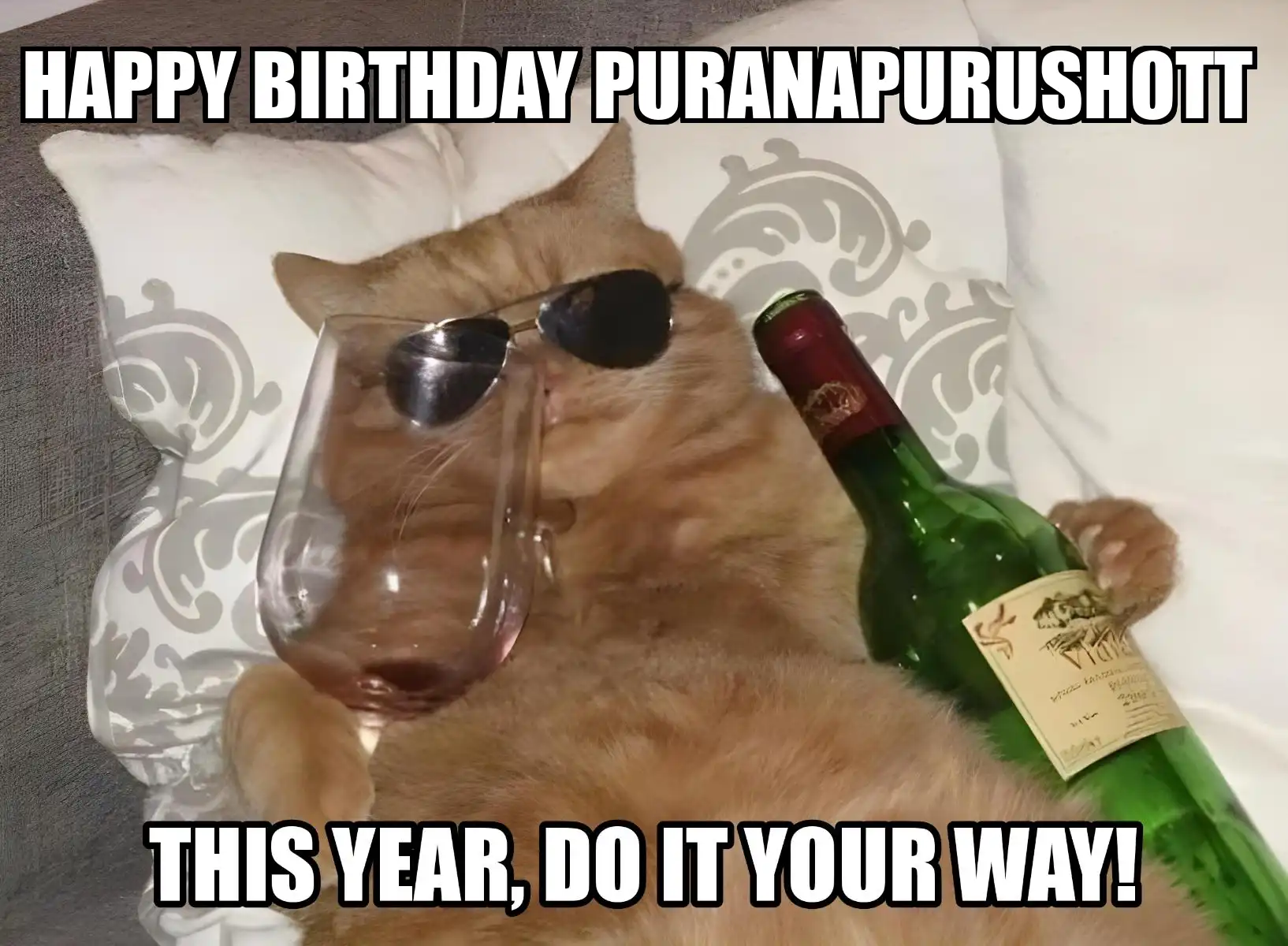 Happy Birthday Puranapurushott This Year Do It Your Way Meme