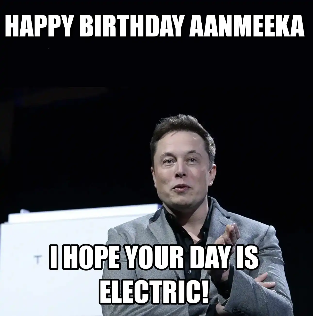 Happy Birthday Aanmeeka I Hope Your Day Is Electric Meme