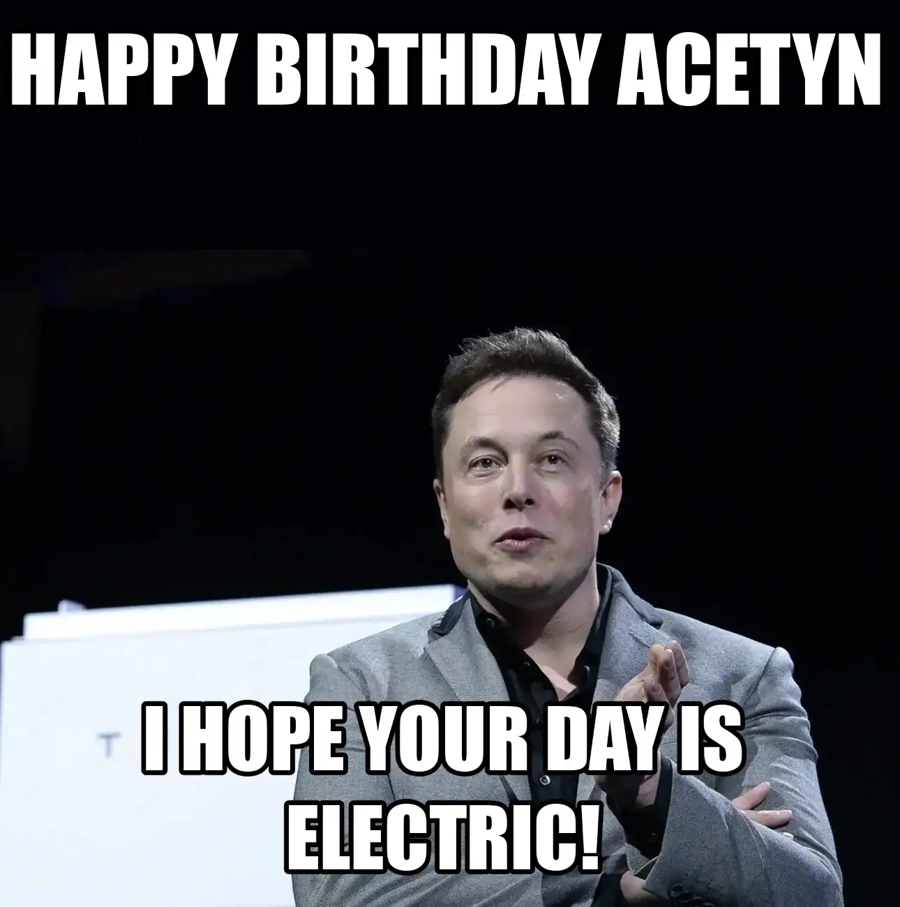 Happy Birthday Acetyn I Hope Your Day Is Electric Meme