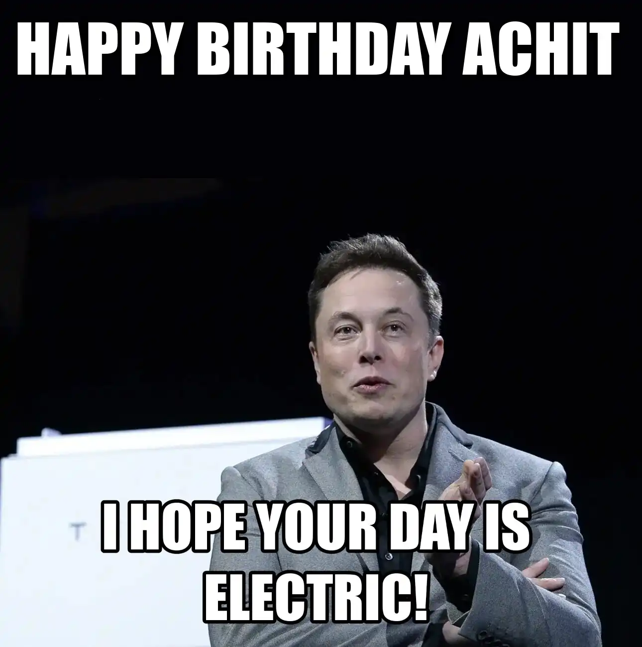 Happy Birthday Achit I Hope Your Day Is Electric Meme