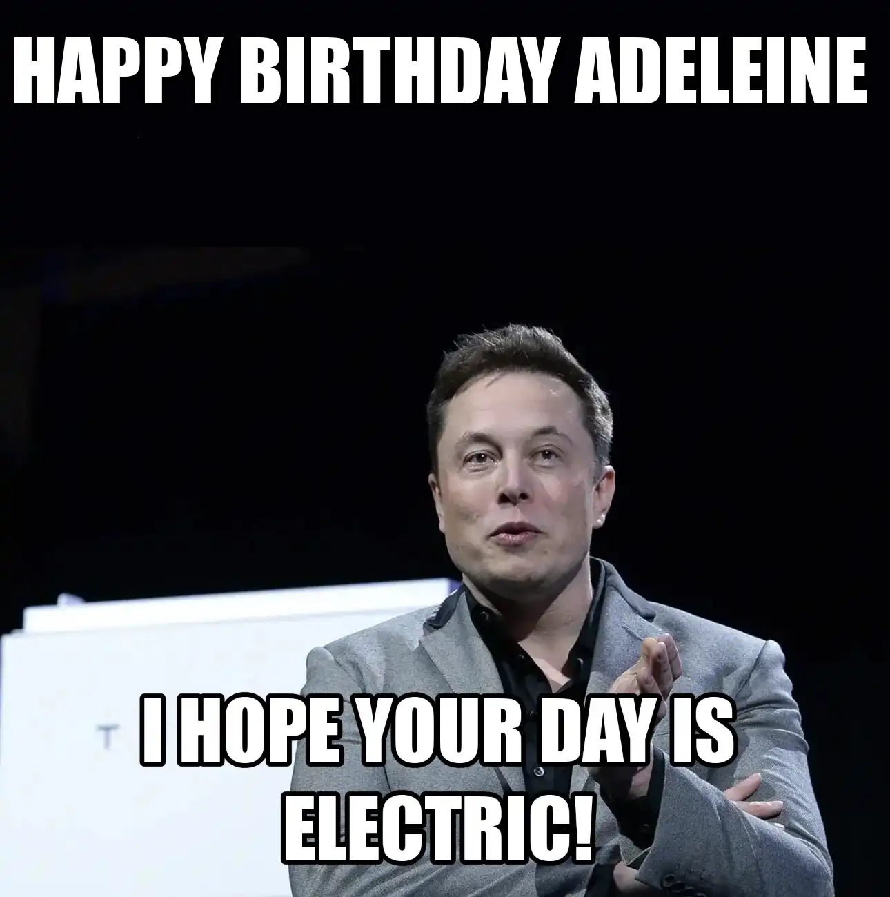 Happy Birthday Adeleine I Hope Your Day Is Electric Meme