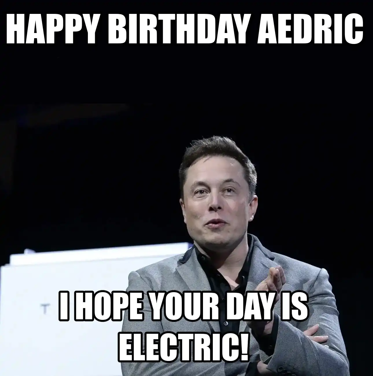 Happy Birthday Aedric I Hope Your Day Is Electric Meme