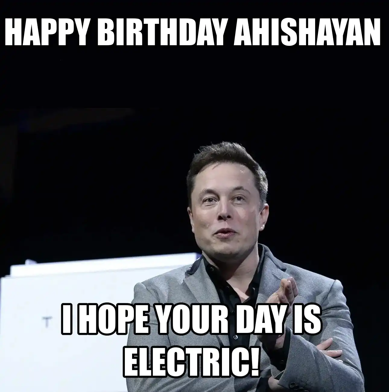 Happy Birthday Ahishayan I Hope Your Day Is Electric Meme