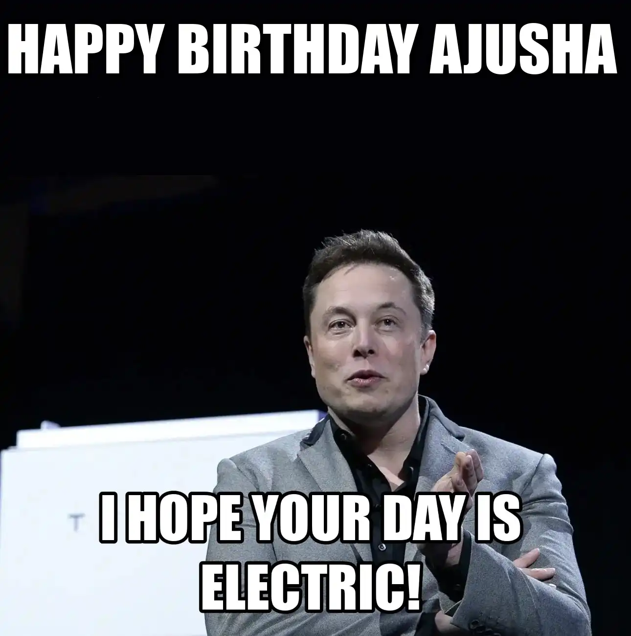 Happy Birthday Ajusha I Hope Your Day Is Electric Meme