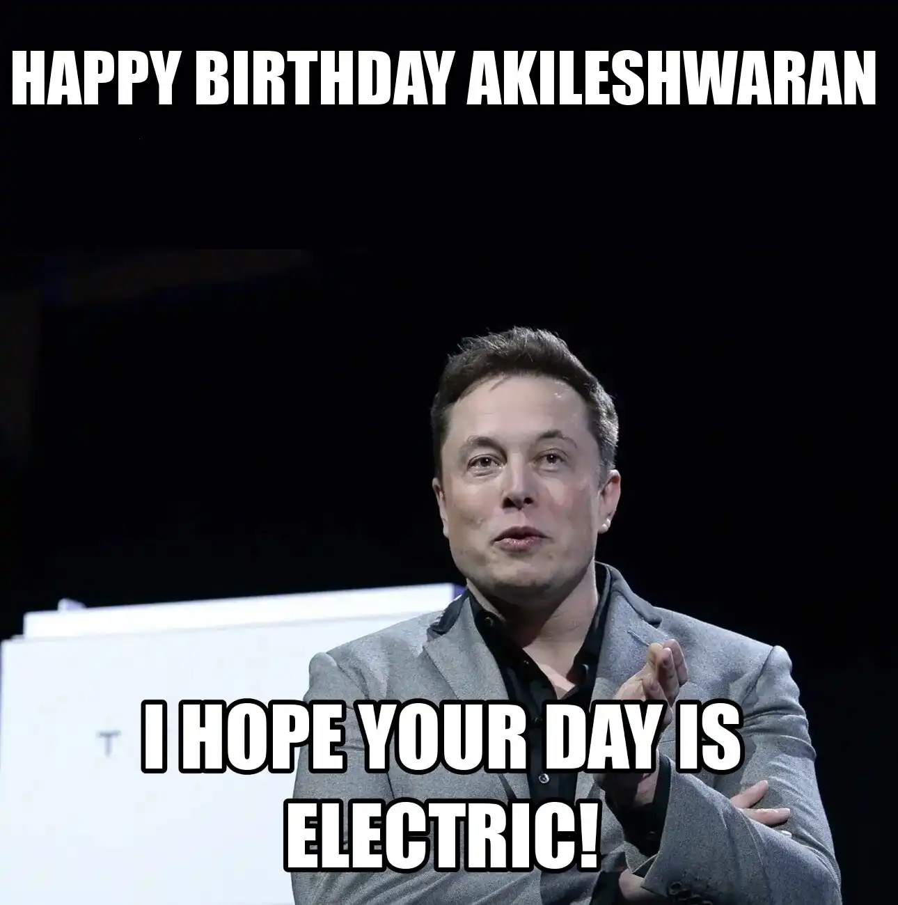 Happy Birthday Akileshwaran I Hope Your Day Is Electric Meme