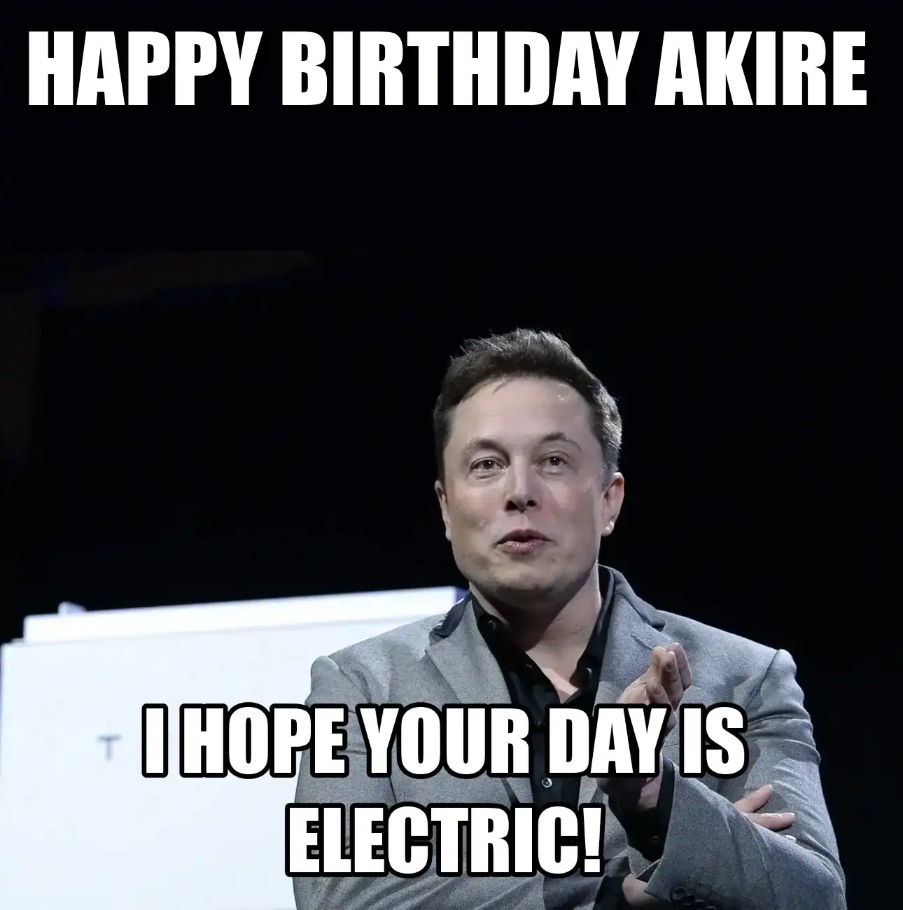 Happy Birthday Akire I Hope Your Day Is Electric Meme