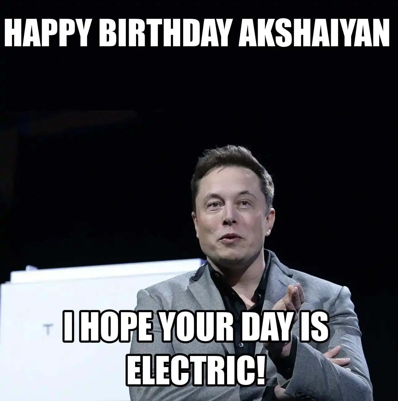 Happy Birthday Akshaiyan I Hope Your Day Is Electric Meme