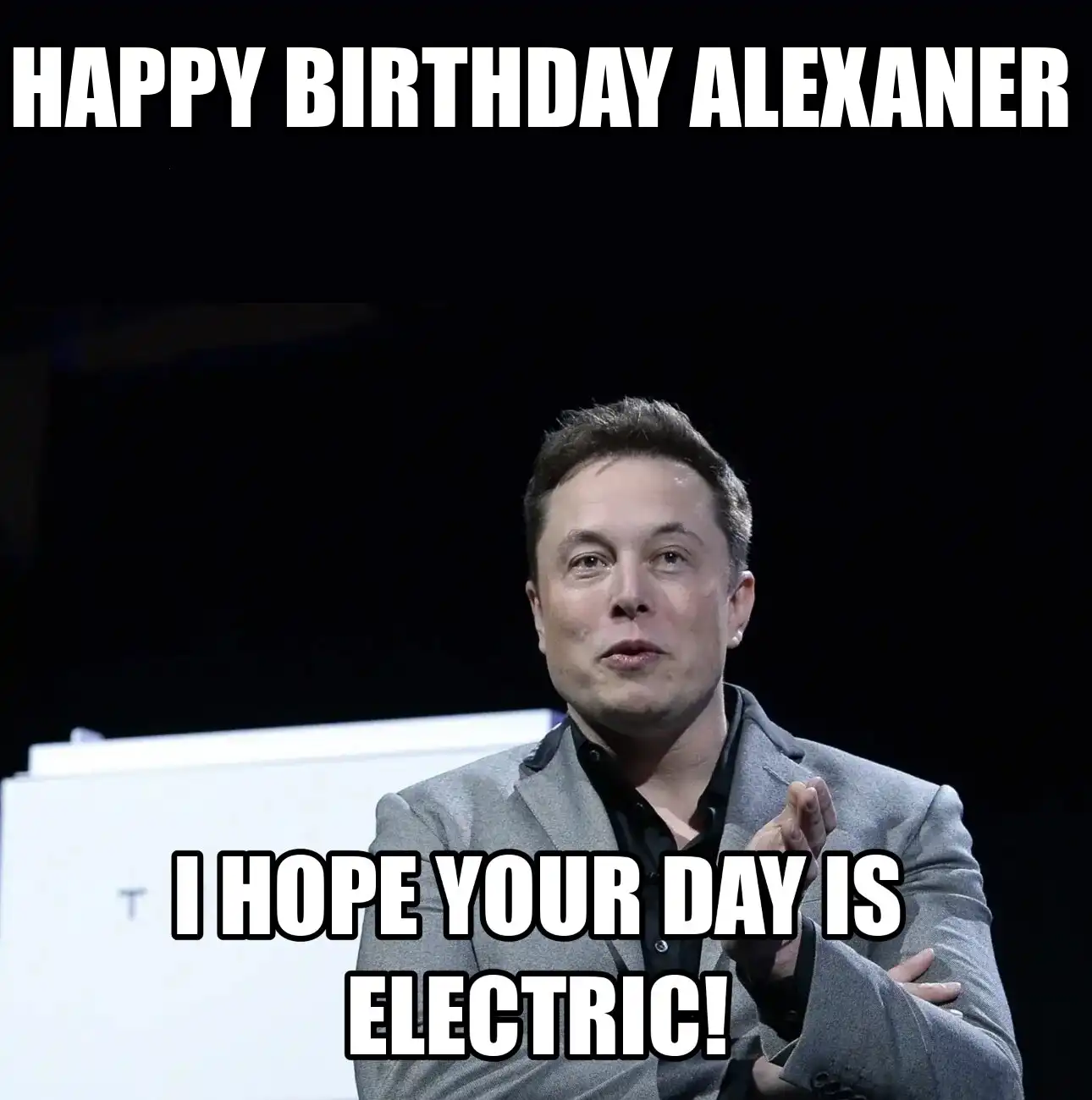 Happy Birthday Alexaner I Hope Your Day Is Electric Meme