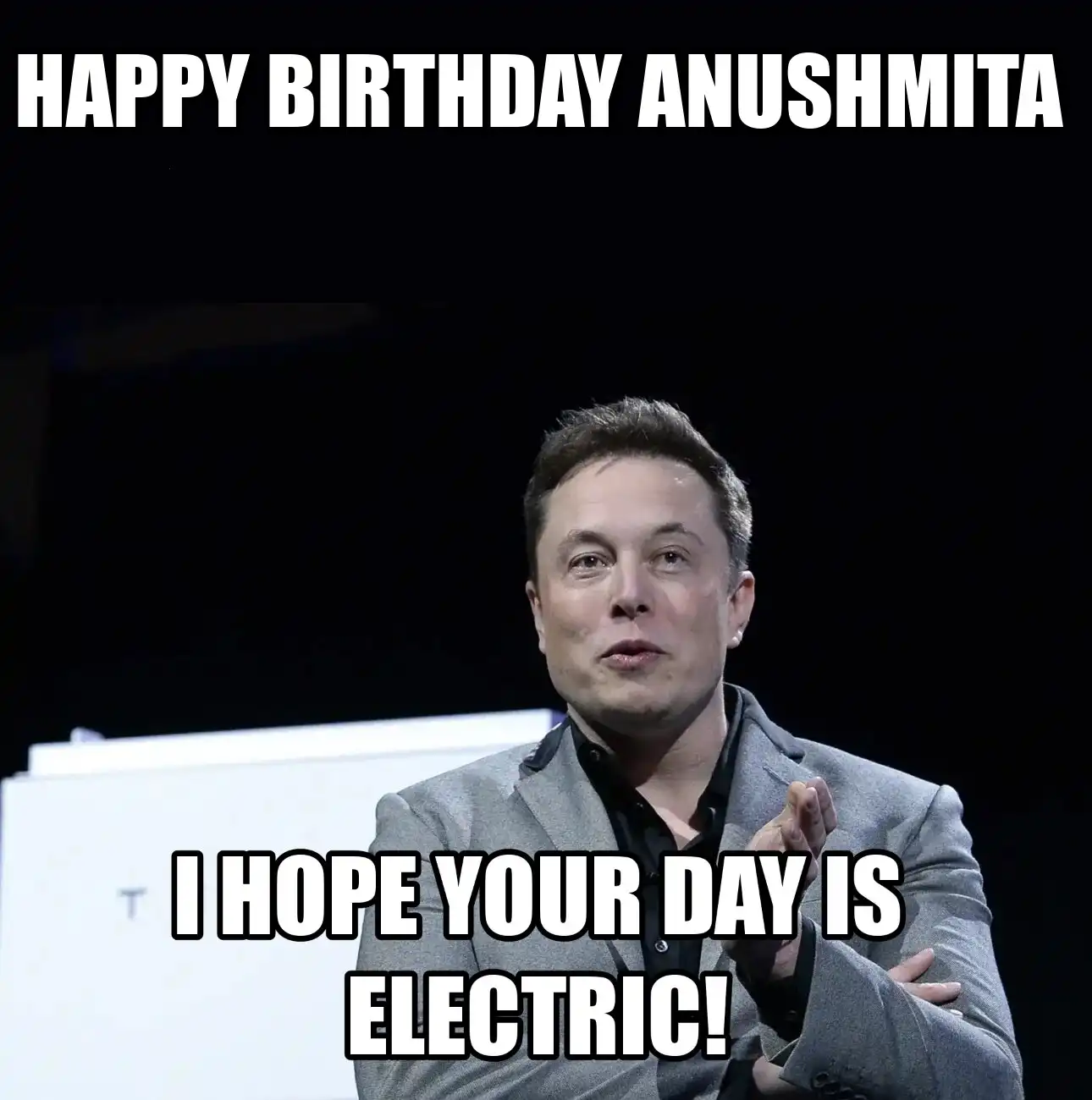 Happy Birthday Anushmita I Hope Your Day Is Electric Meme