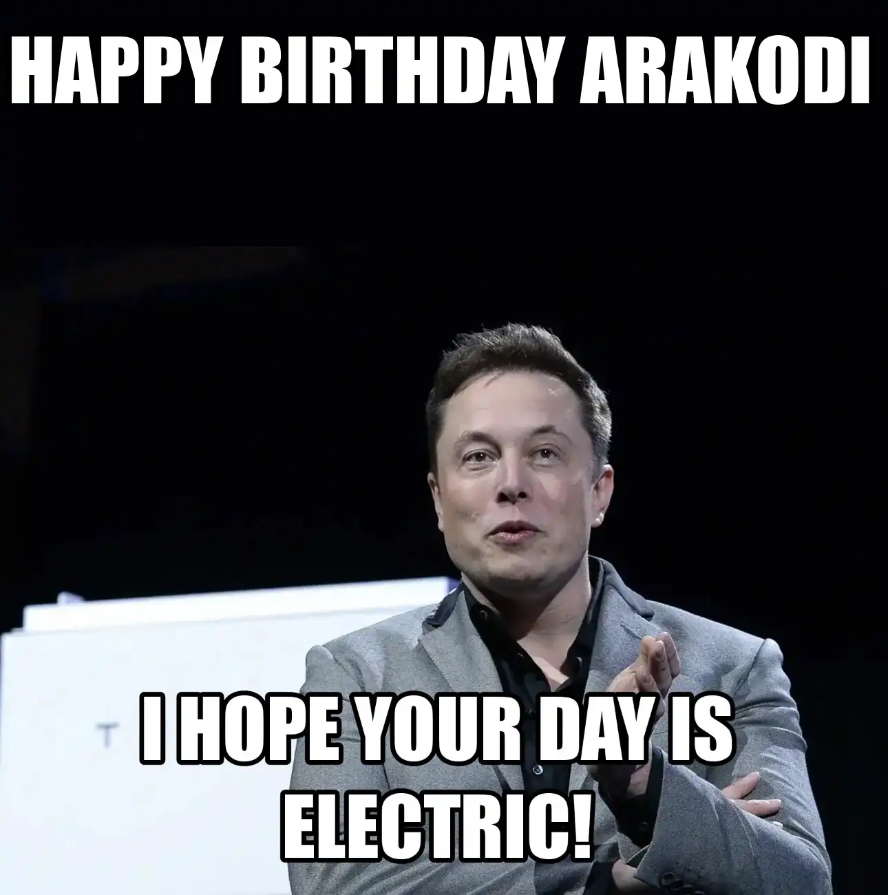 Happy Birthday Arakodi I Hope Your Day Is Electric Meme