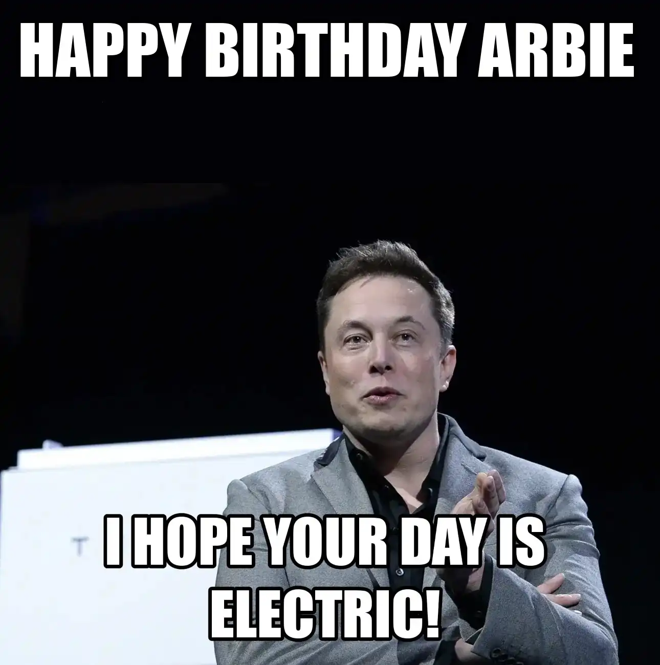 Happy Birthday Arbie I Hope Your Day Is Electric Meme