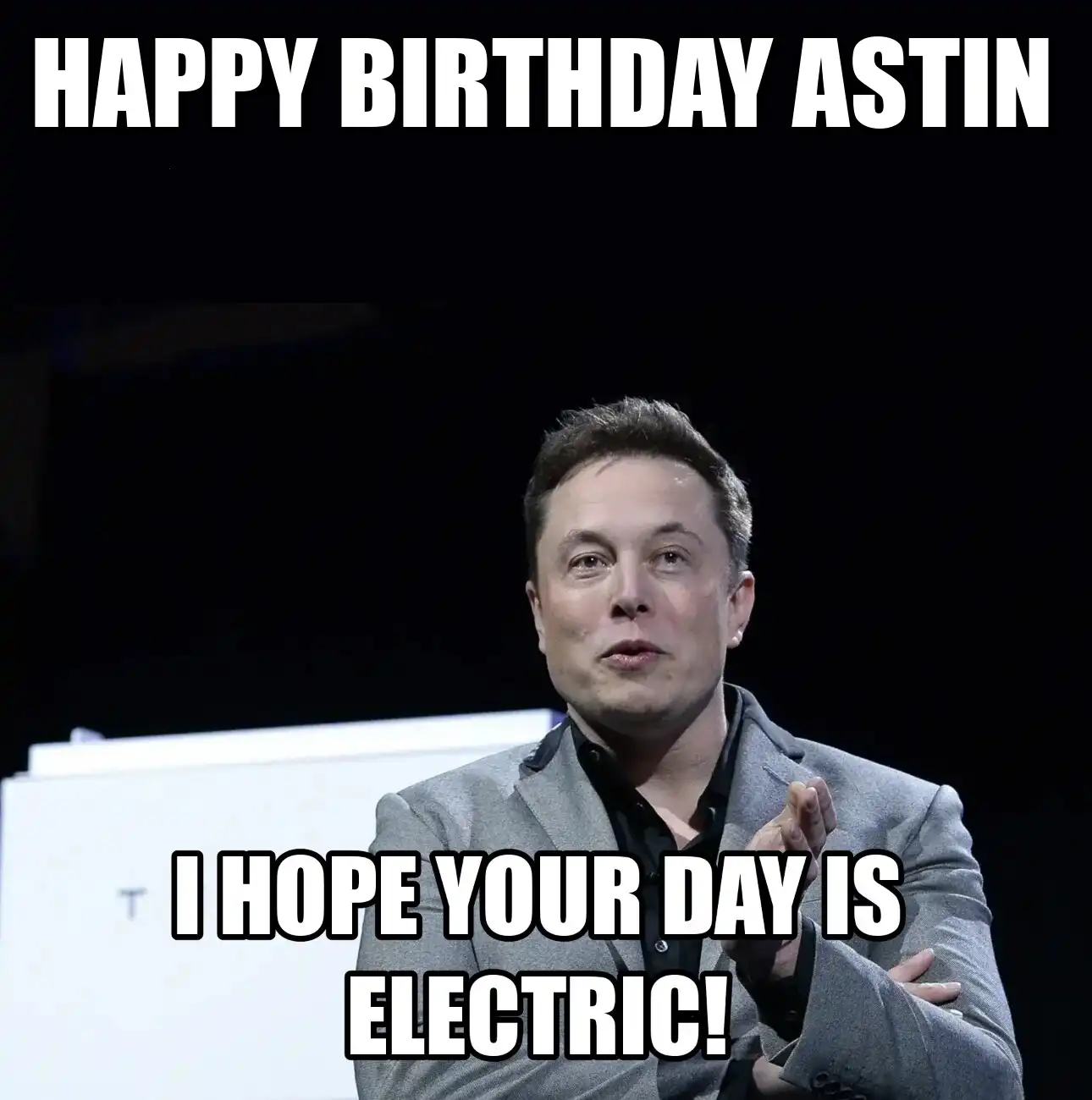 Happy Birthday Astin I Hope Your Day Is Electric Meme