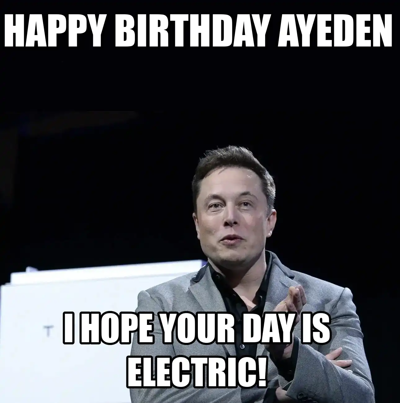 Happy Birthday Ayeden I Hope Your Day Is Electric Meme