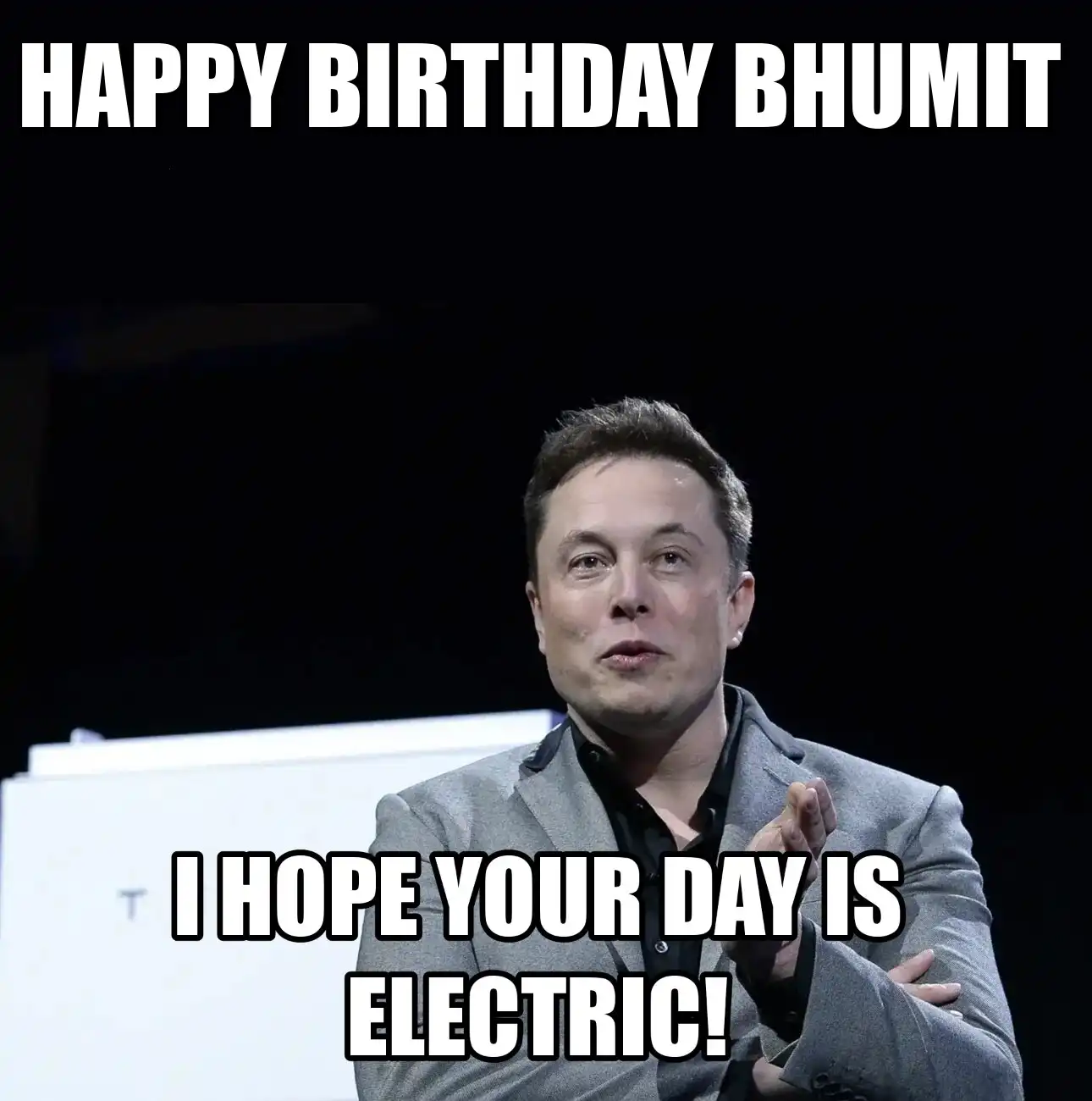 Happy Birthday Bhumit I Hope Your Day Is Electric Meme