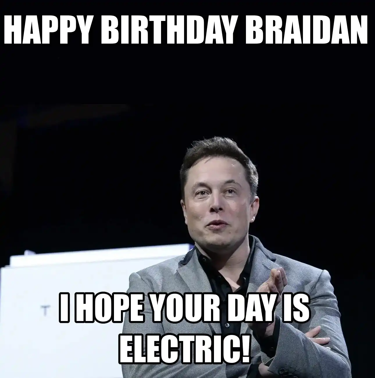 Happy Birthday Braidan I Hope Your Day Is Electric Meme