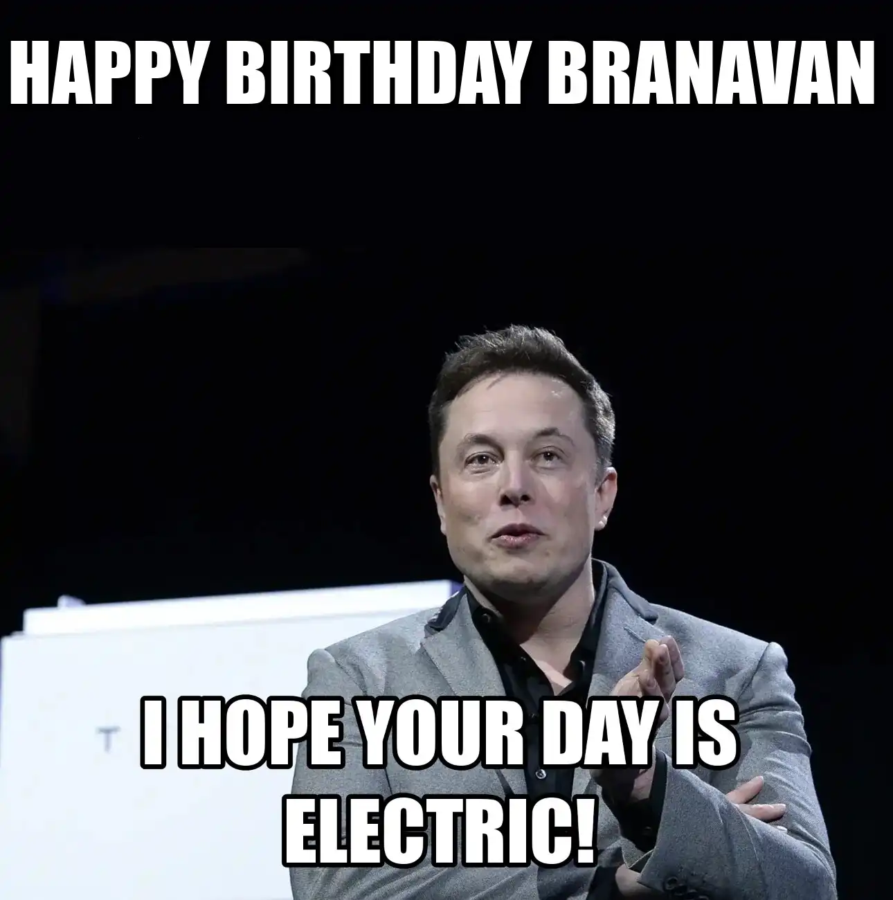 Happy Birthday Branavan I Hope Your Day Is Electric Meme