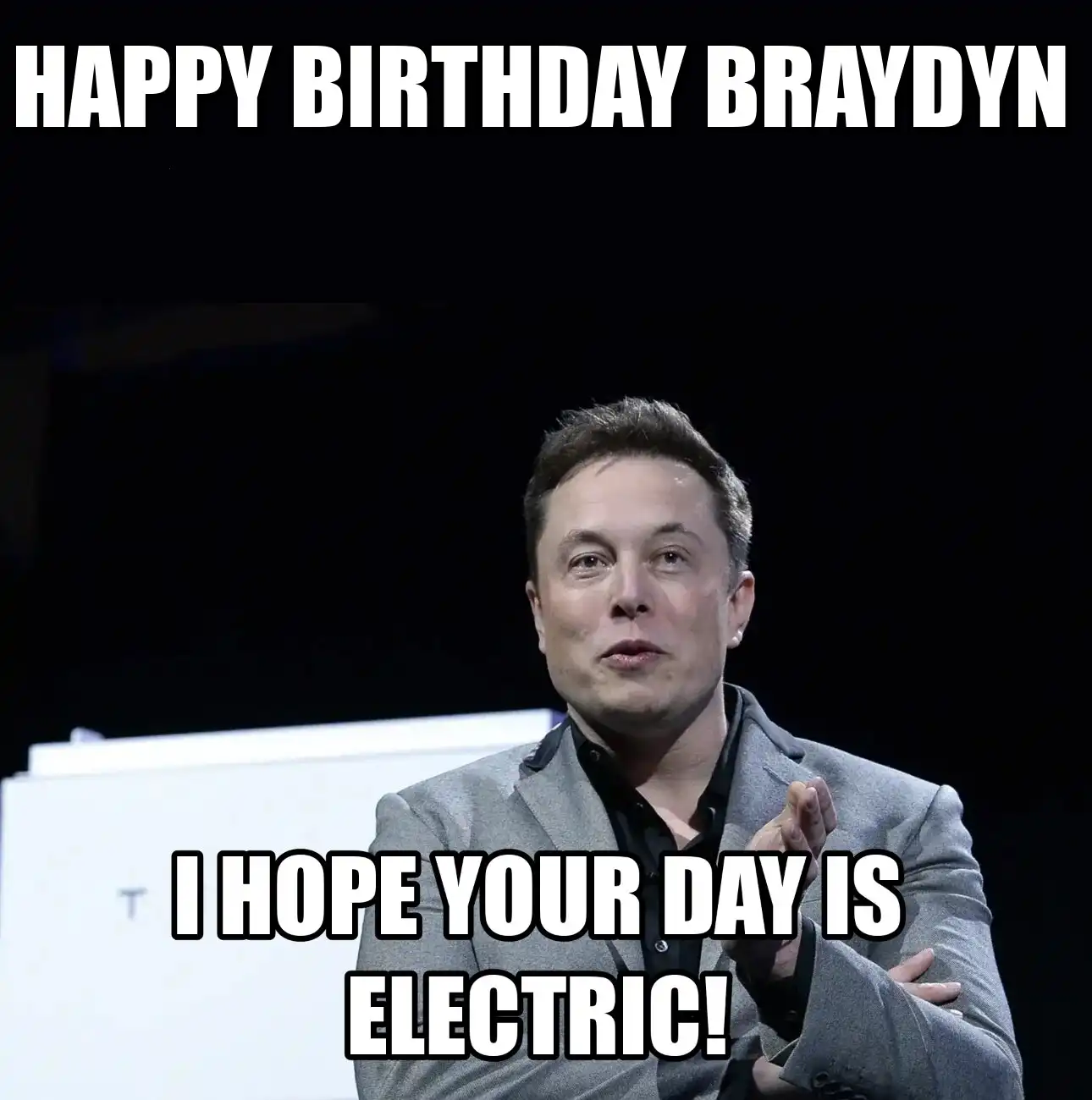Happy Birthday Braydyn I Hope Your Day Is Electric Meme