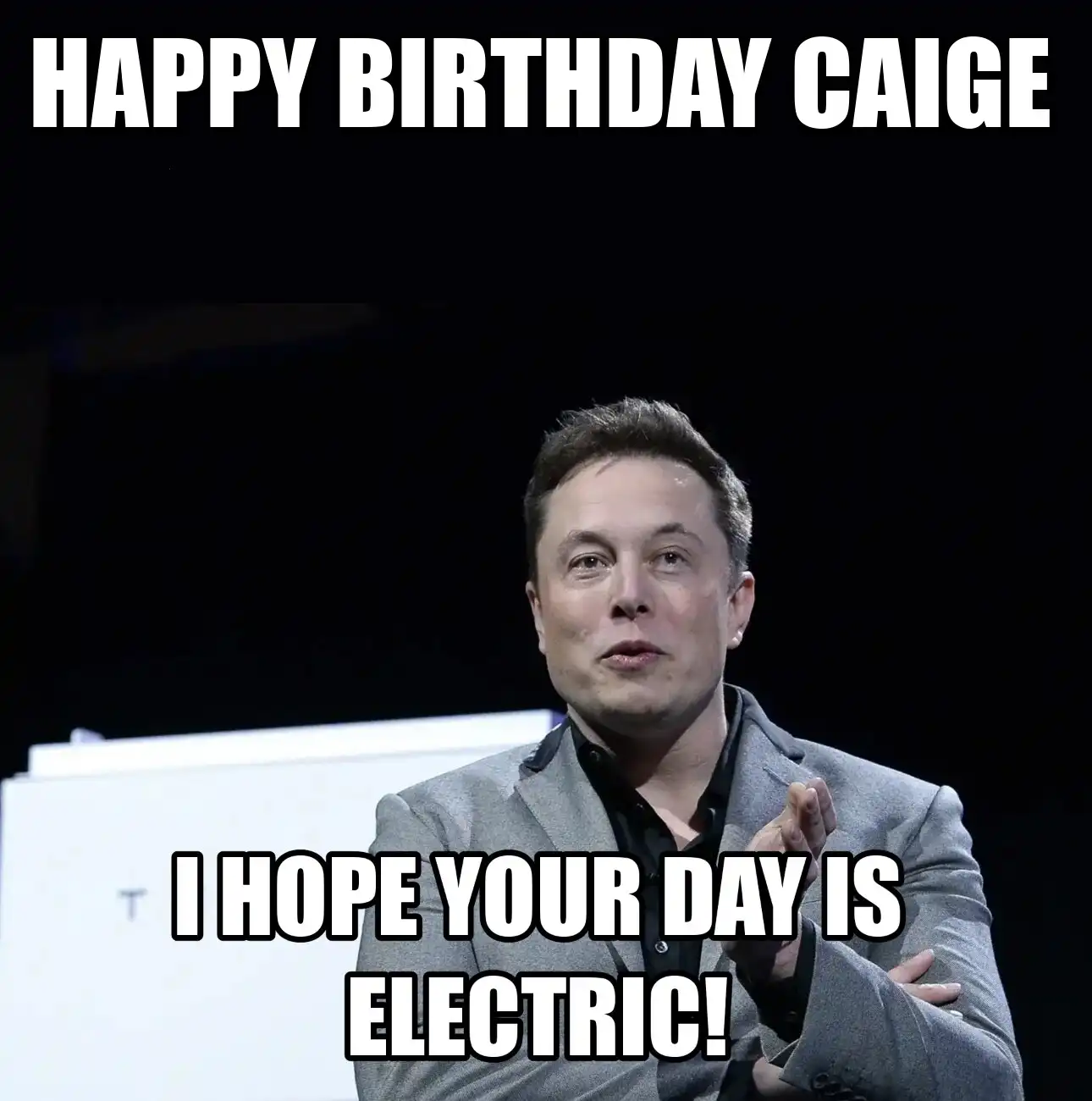 Happy Birthday Caige I Hope Your Day Is Electric Meme