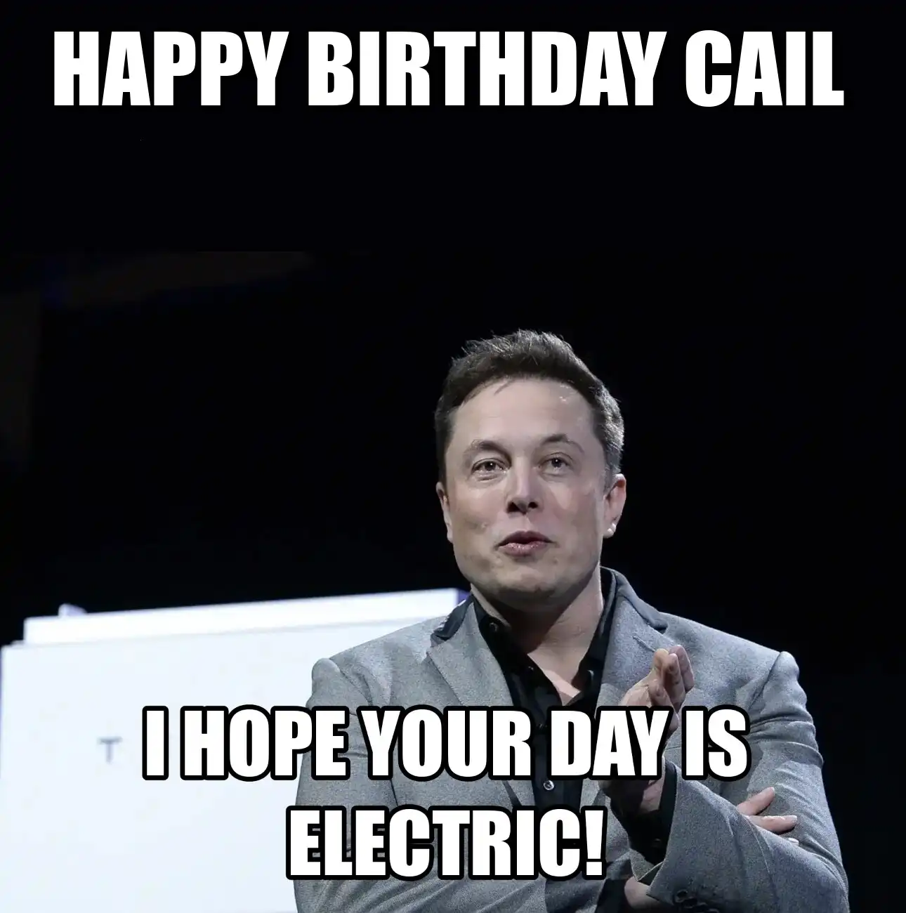 Happy Birthday Cail I Hope Your Day Is Electric Meme