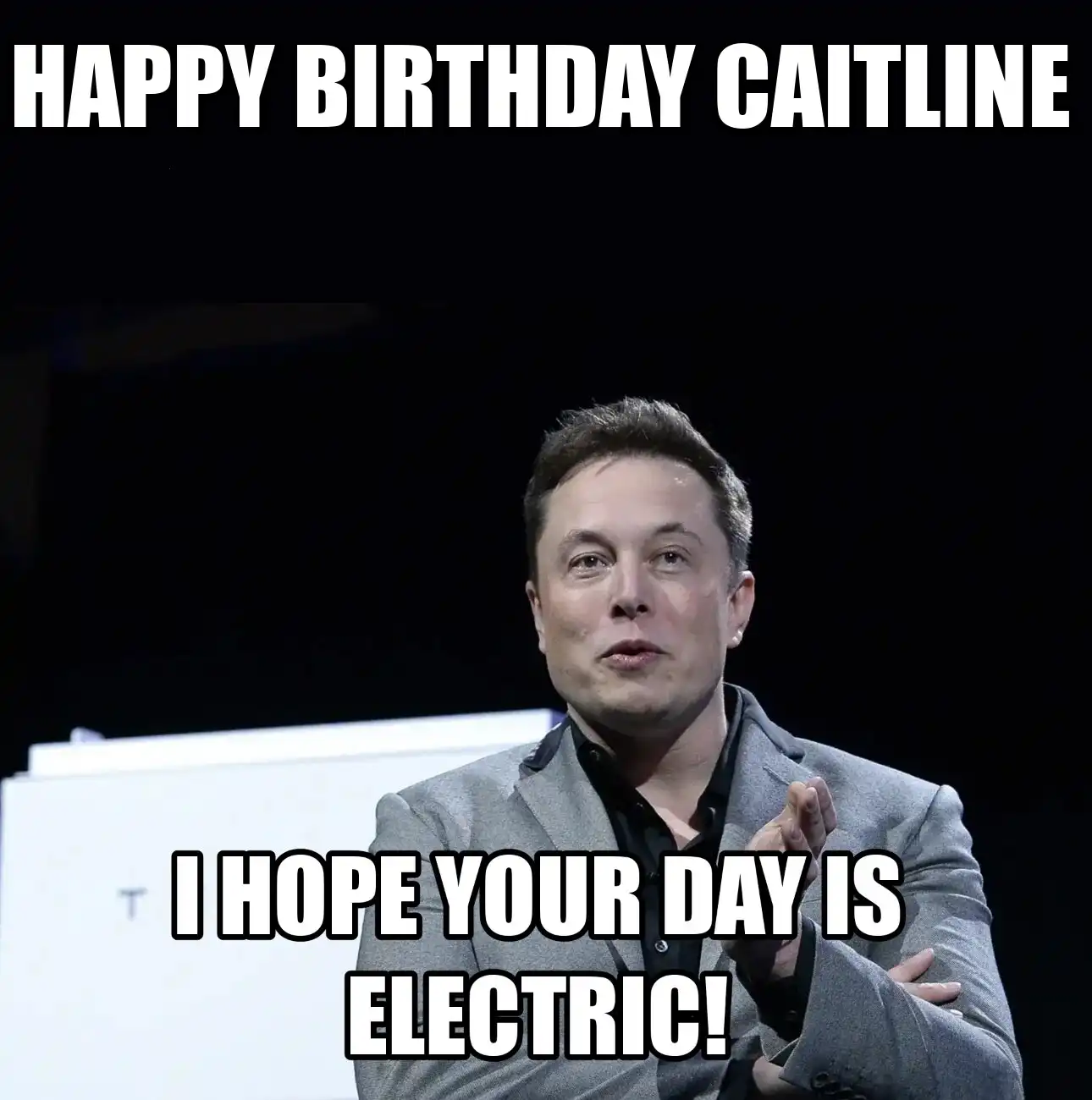 Happy Birthday Caitline I Hope Your Day Is Electric Meme