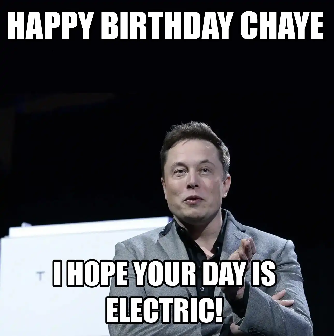 Happy Birthday Chaye I Hope Your Day Is Electric Meme