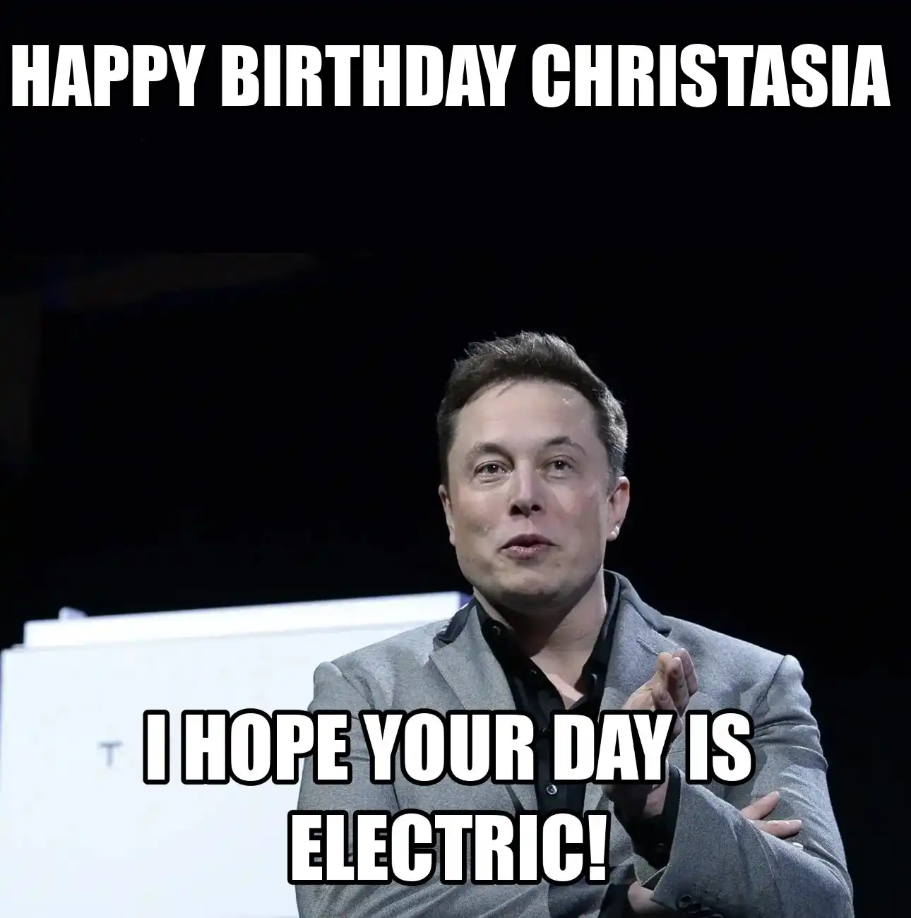 Happy Birthday Christasia I Hope Your Day Is Electric Meme