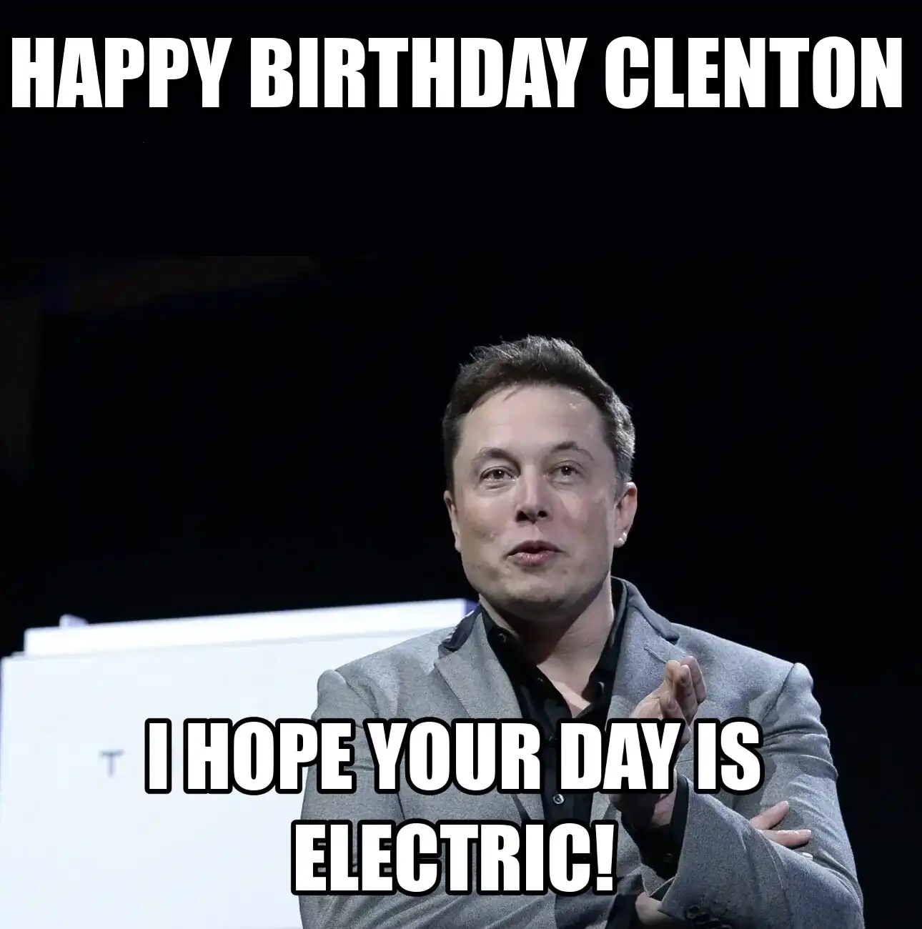 Happy Birthday Clenton I Hope Your Day Is Electric Meme