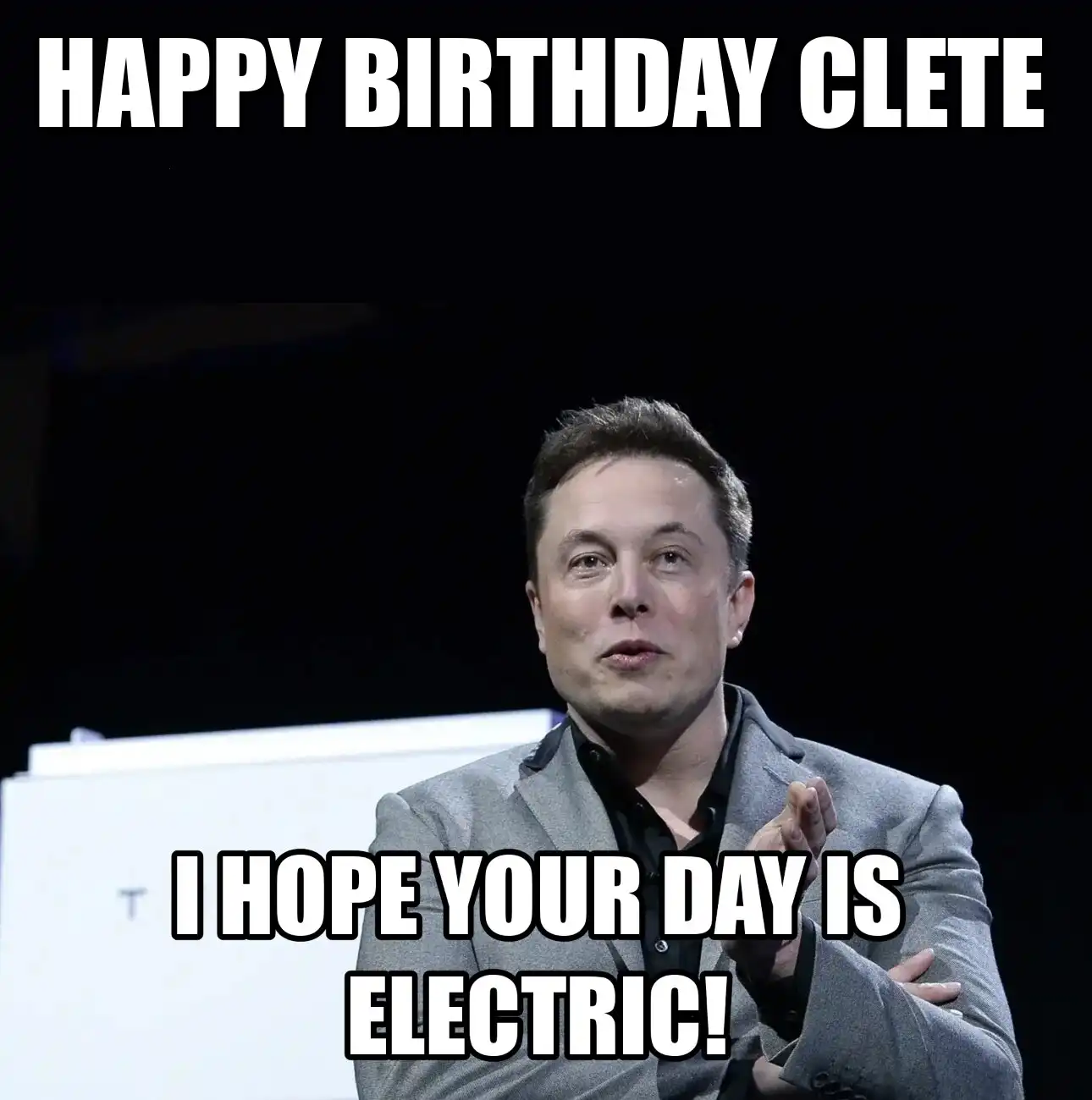 Happy Birthday Clete I Hope Your Day Is Electric Meme