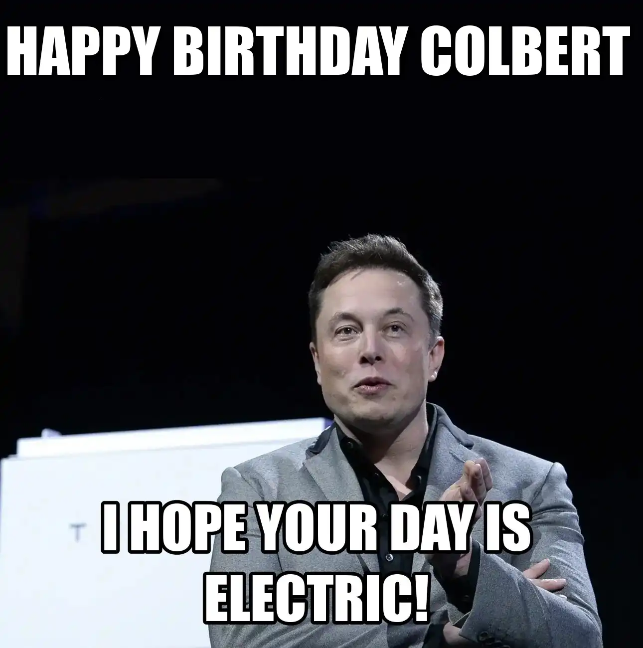 Happy Birthday Colbert I Hope Your Day Is Electric Meme