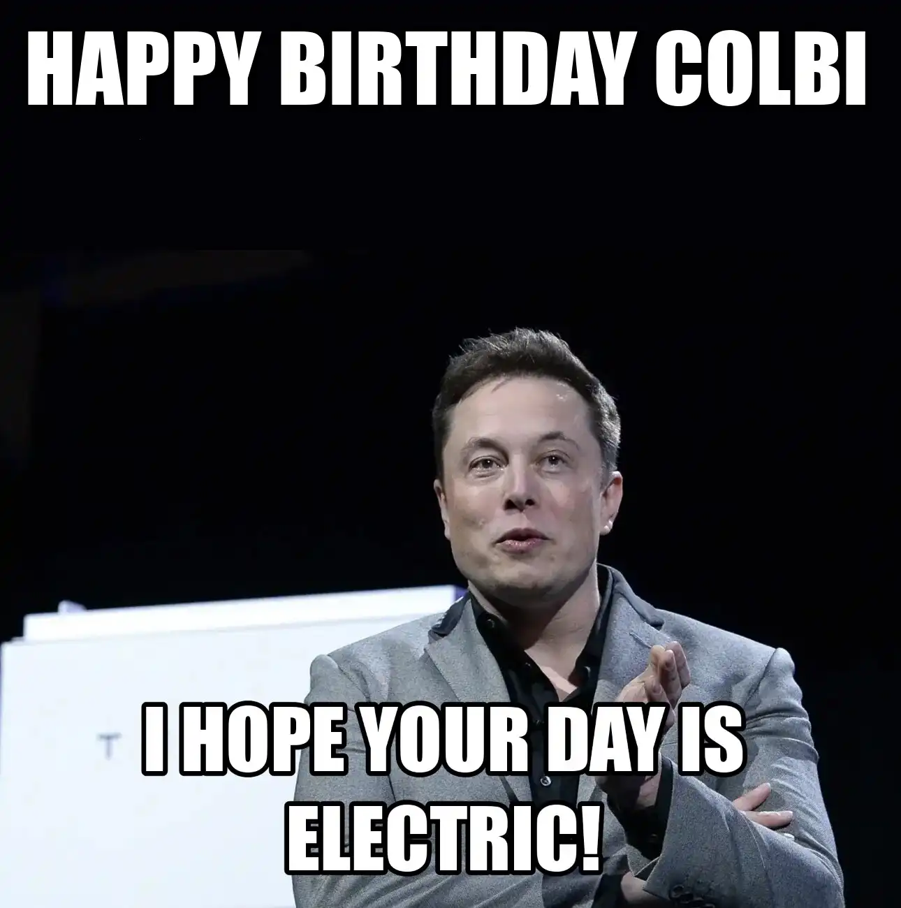 Happy Birthday Colbi I Hope Your Day Is Electric Meme