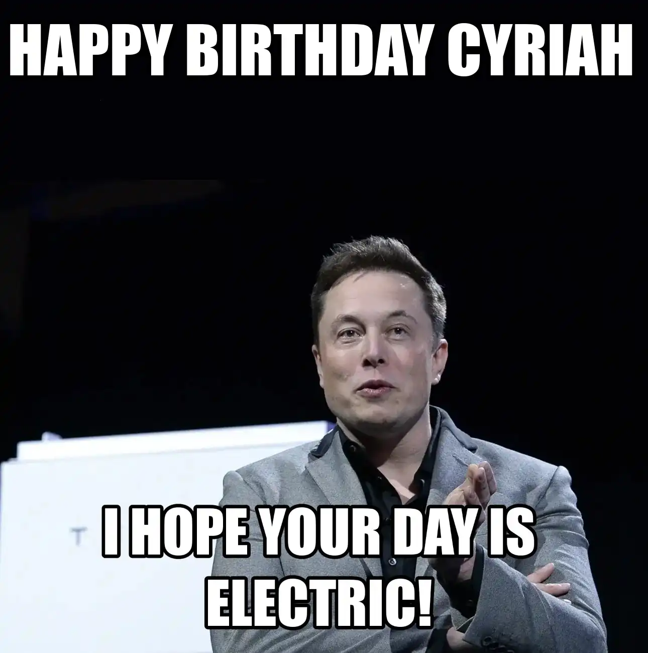 Happy Birthday Cyriah I Hope Your Day Is Electric Meme