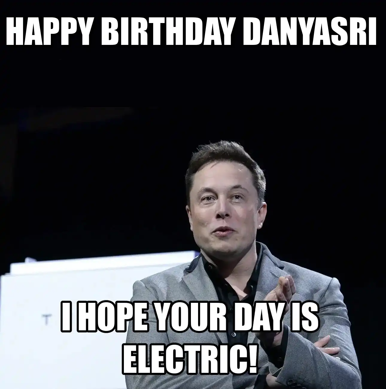 Happy Birthday Danyasri I Hope Your Day Is Electric Meme