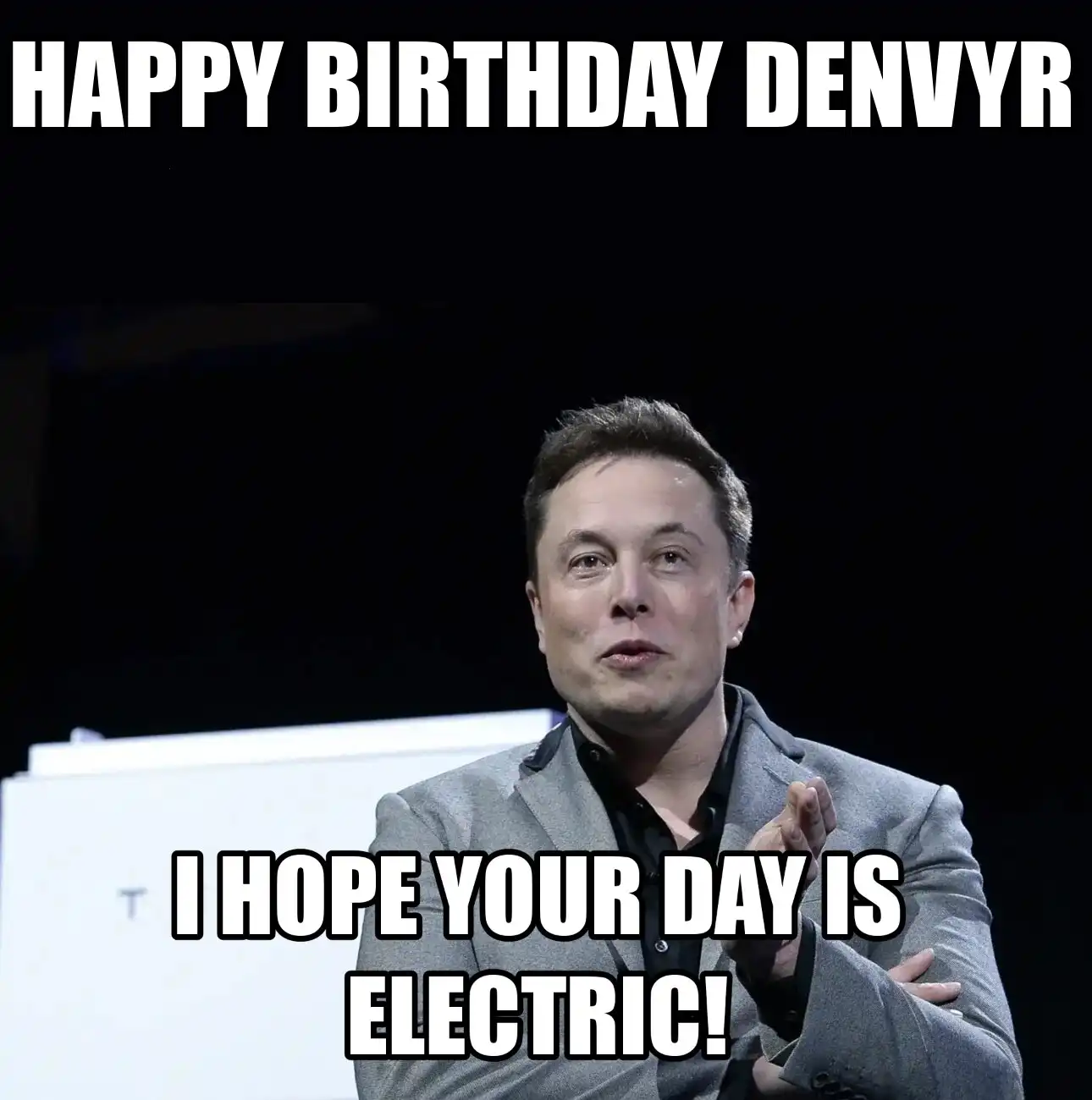 Happy Birthday Denvyr I Hope Your Day Is Electric Meme