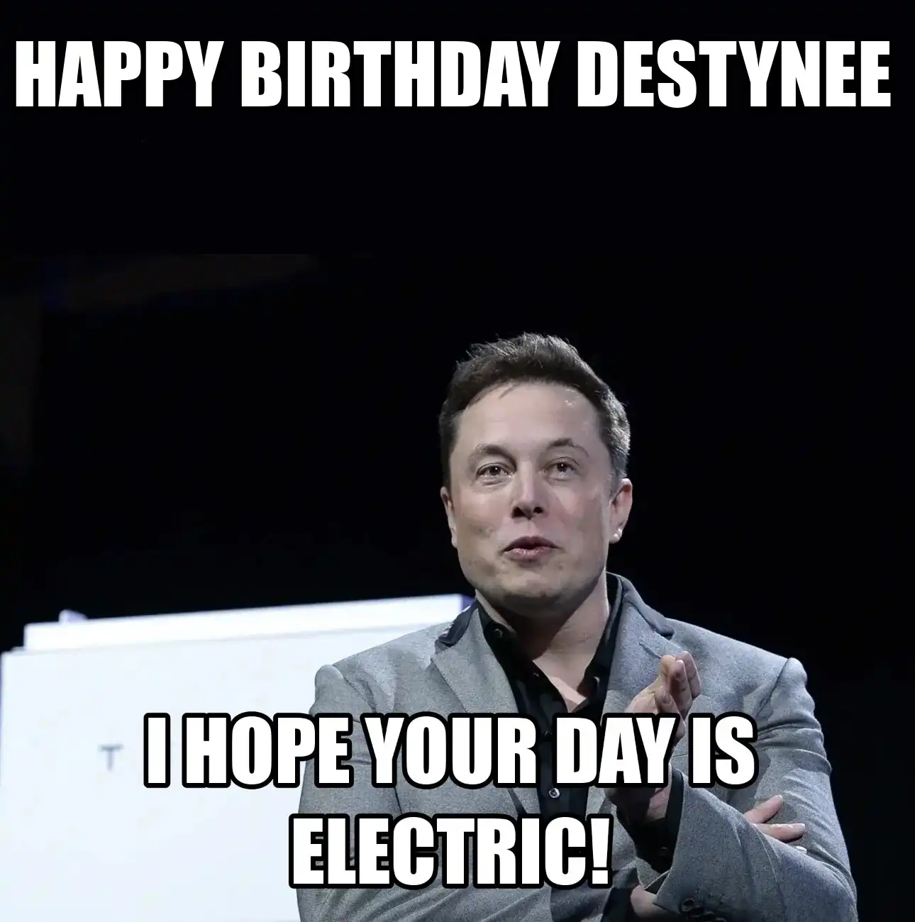 Happy Birthday Destynee I Hope Your Day Is Electric Meme