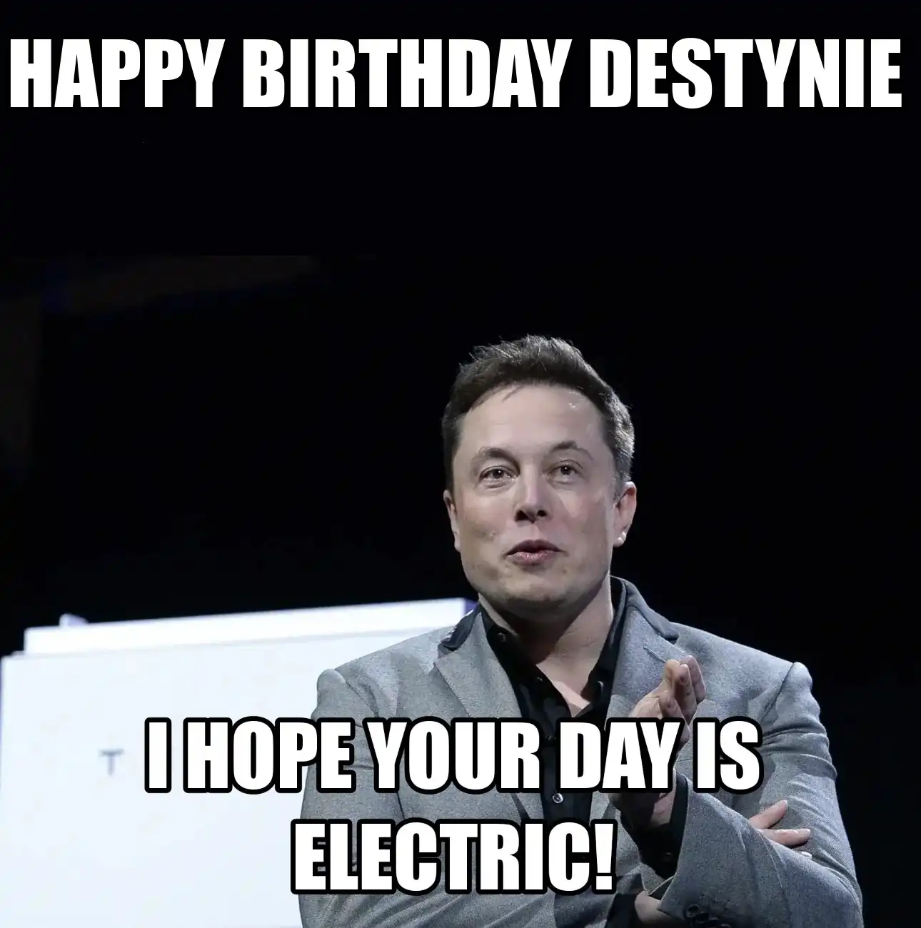 Happy Birthday Destynie I Hope Your Day Is Electric Meme