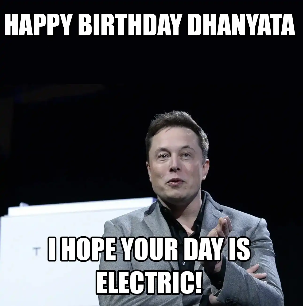 Happy Birthday Dhanyata I Hope Your Day Is Electric Meme