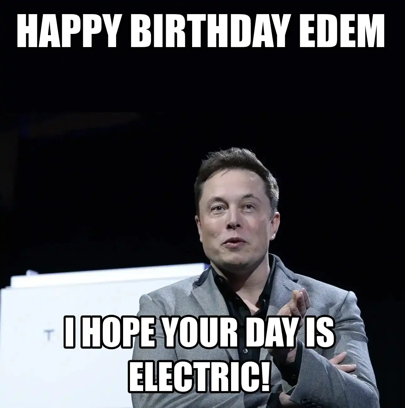 Happy Birthday Edem I Hope Your Day Is Electric Meme